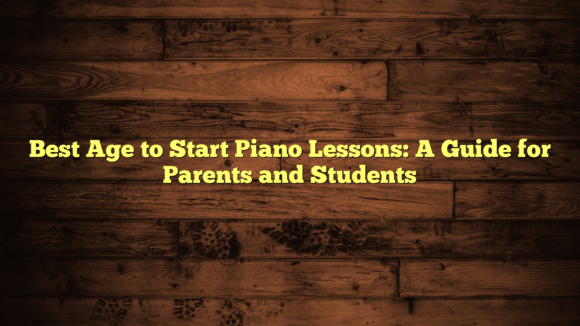 Best Age to Start Piano Lessons: A Guide for Parents and Students