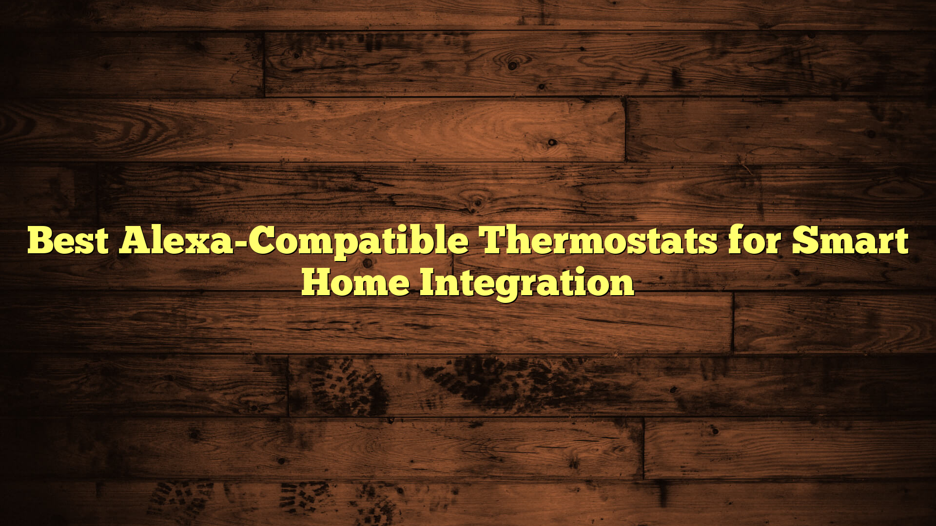 Best Alexa-Compatible Thermostats for Smart Home Integration