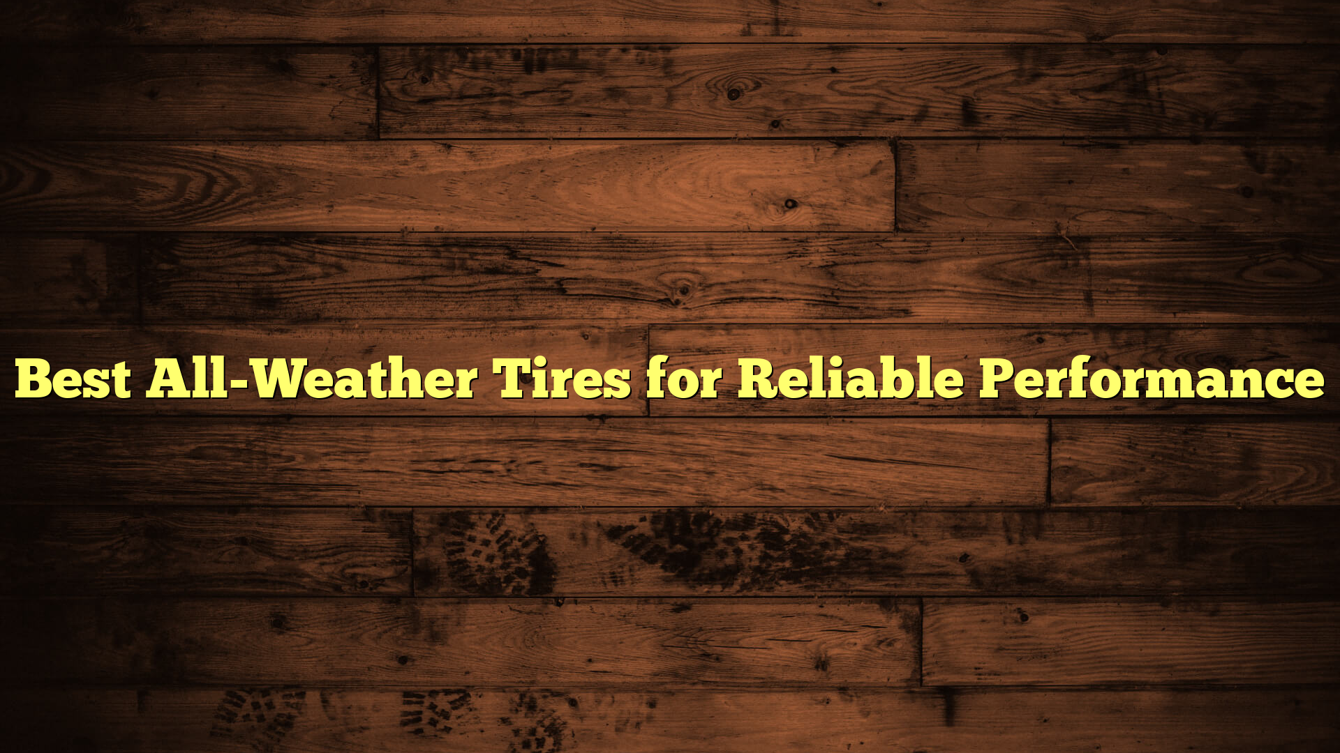 Best All-Weather Tires for Reliable Performance