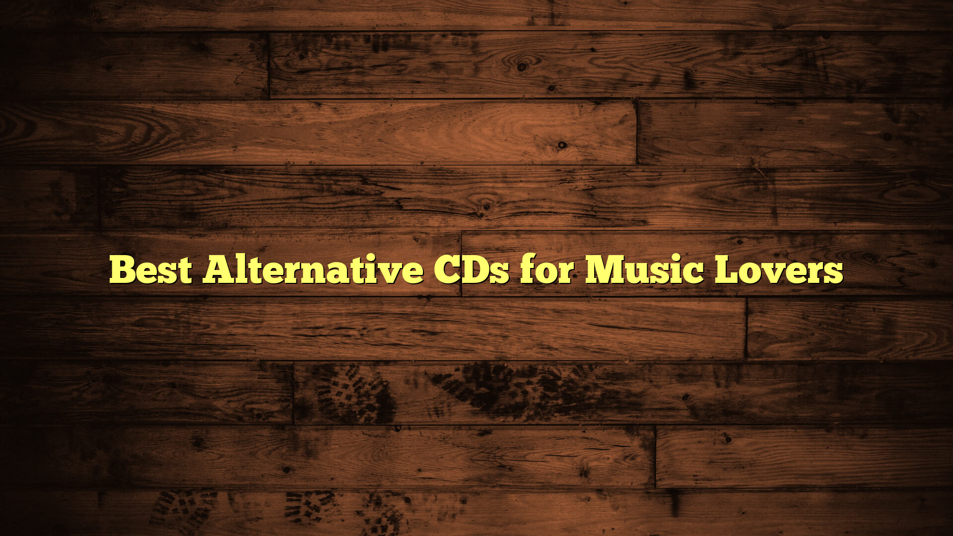 Best Alternative CDs for Music Lovers