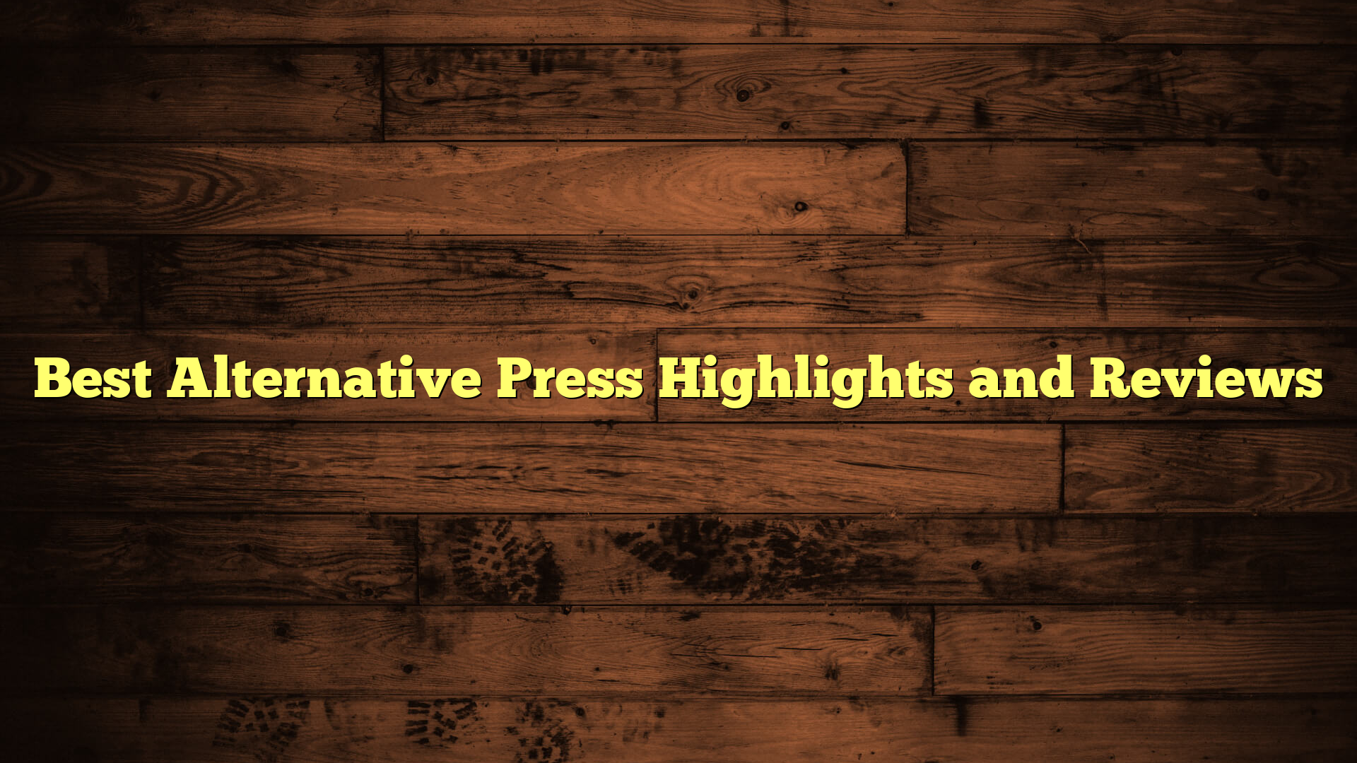 Best Alternative Press Highlights and Reviews