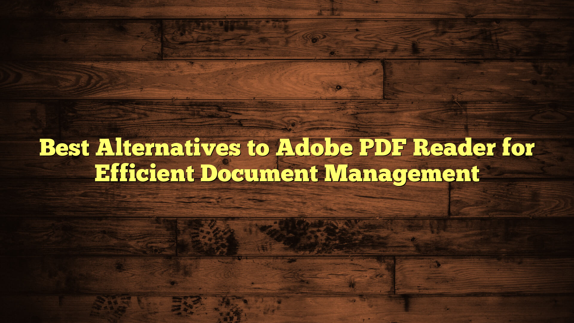 Best Alternatives to Adobe PDF Reader for Efficient Document Management