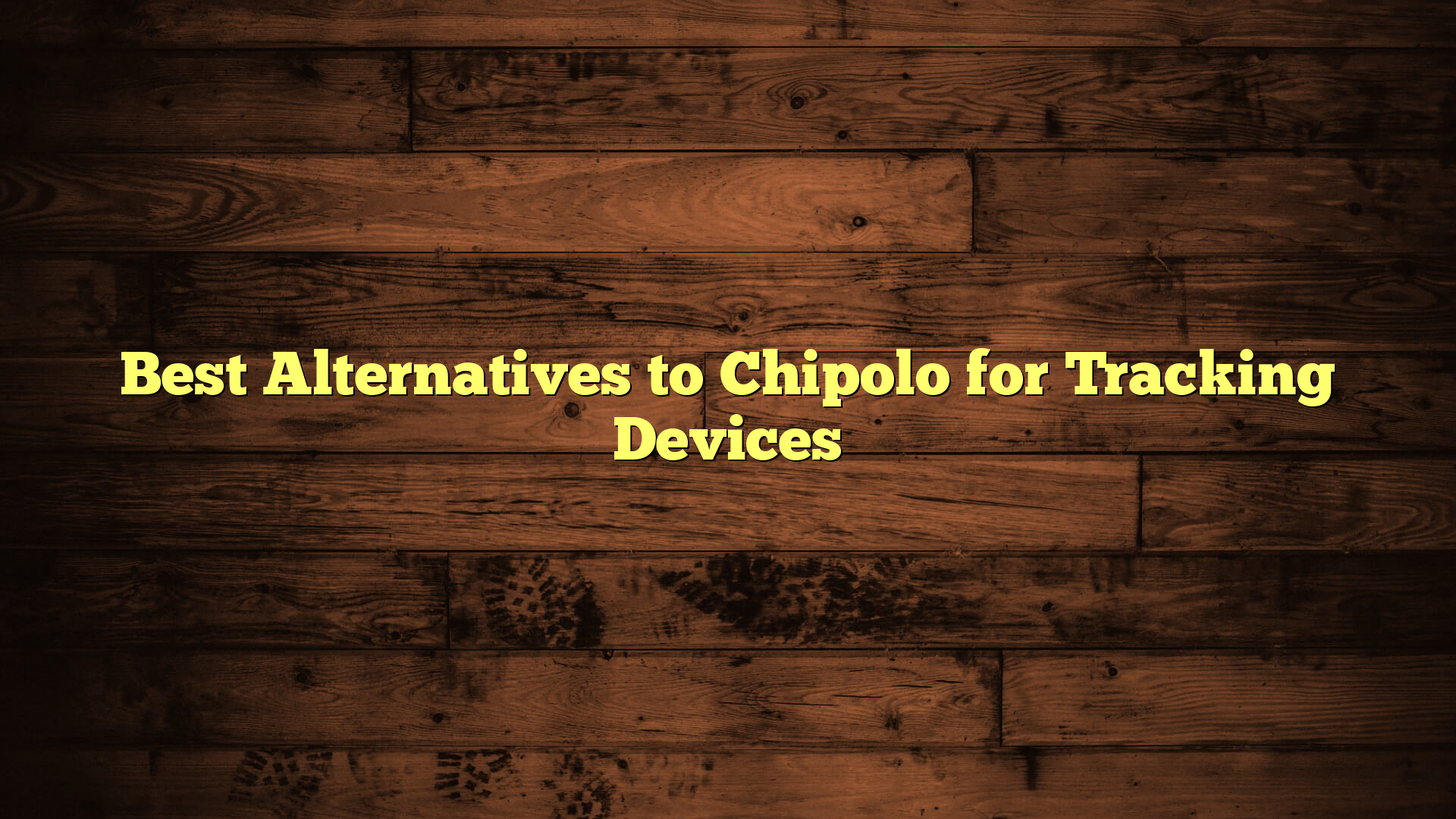 Best Alternatives to Chipolo for Tracking Devices