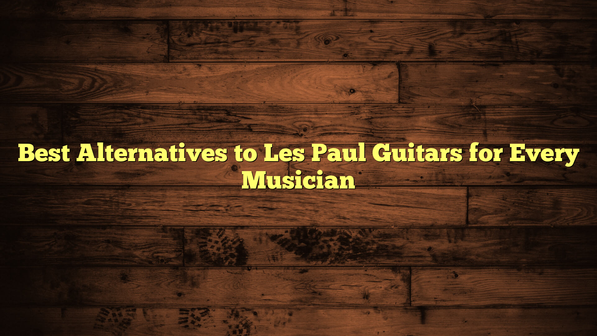 Best Alternatives to Les Paul Guitars for Every Musician