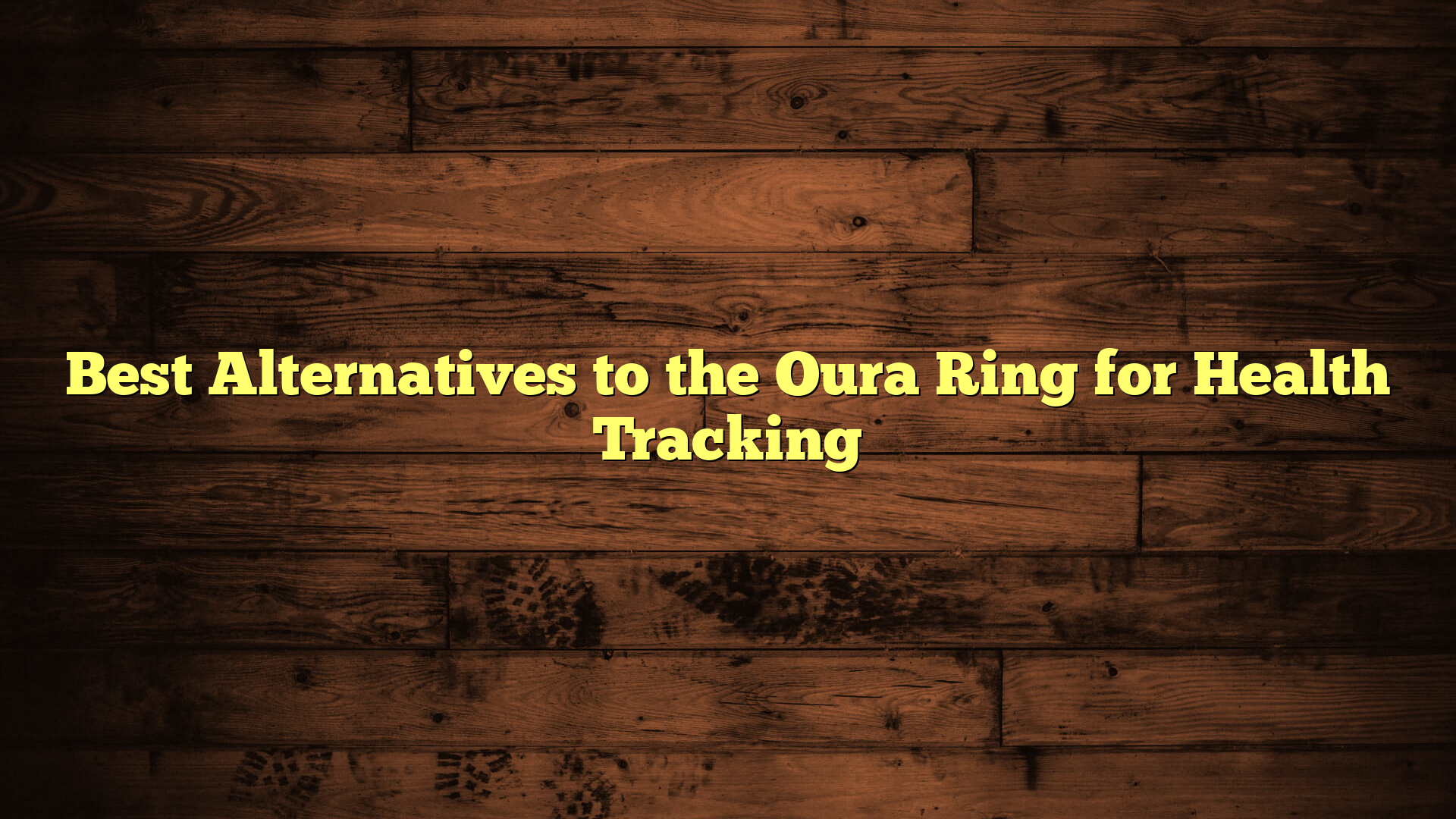Best Alternatives to the Oura Ring for Health Tracking