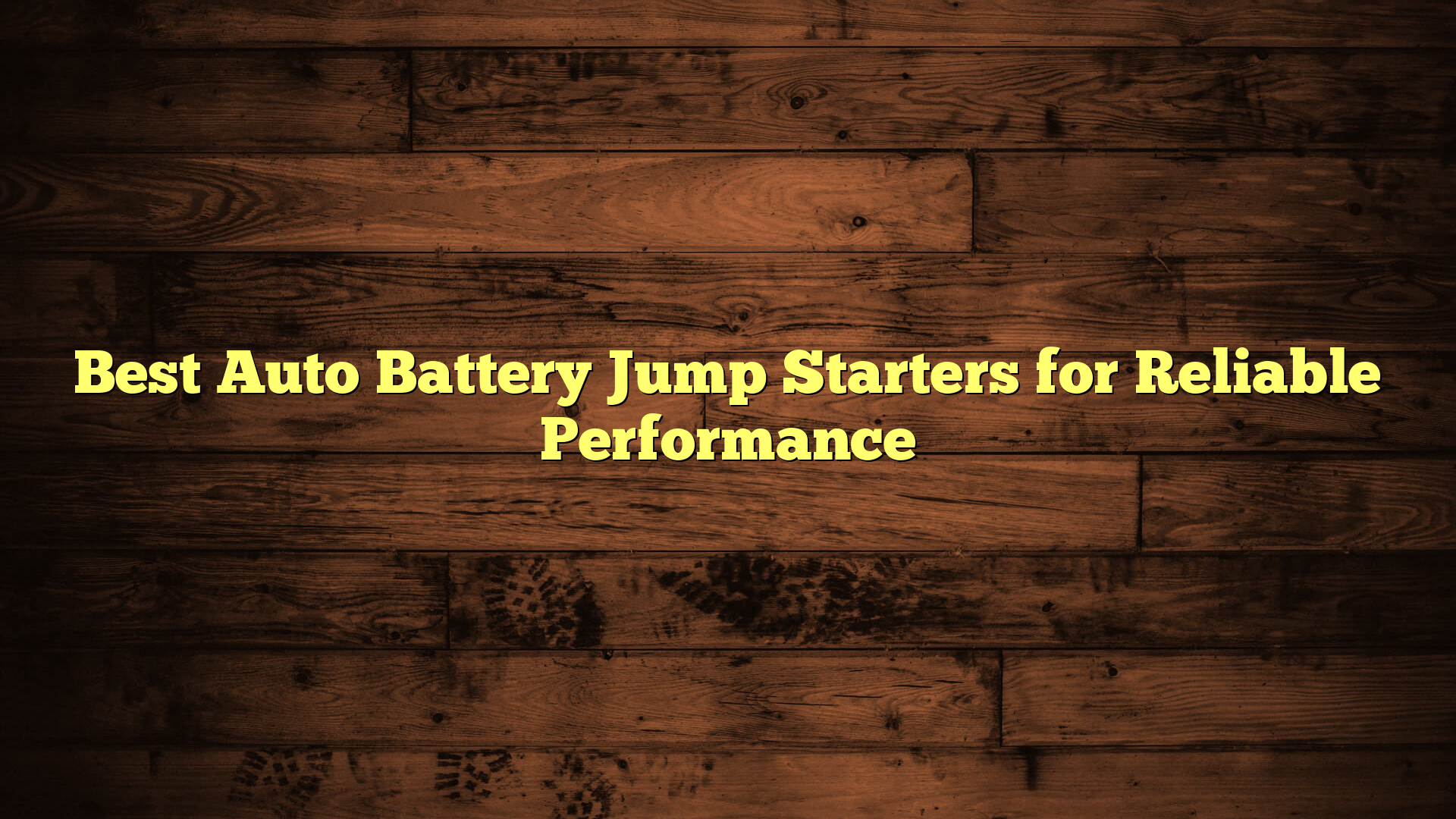 Best Auto Battery Jump Starters for Reliable Performance
