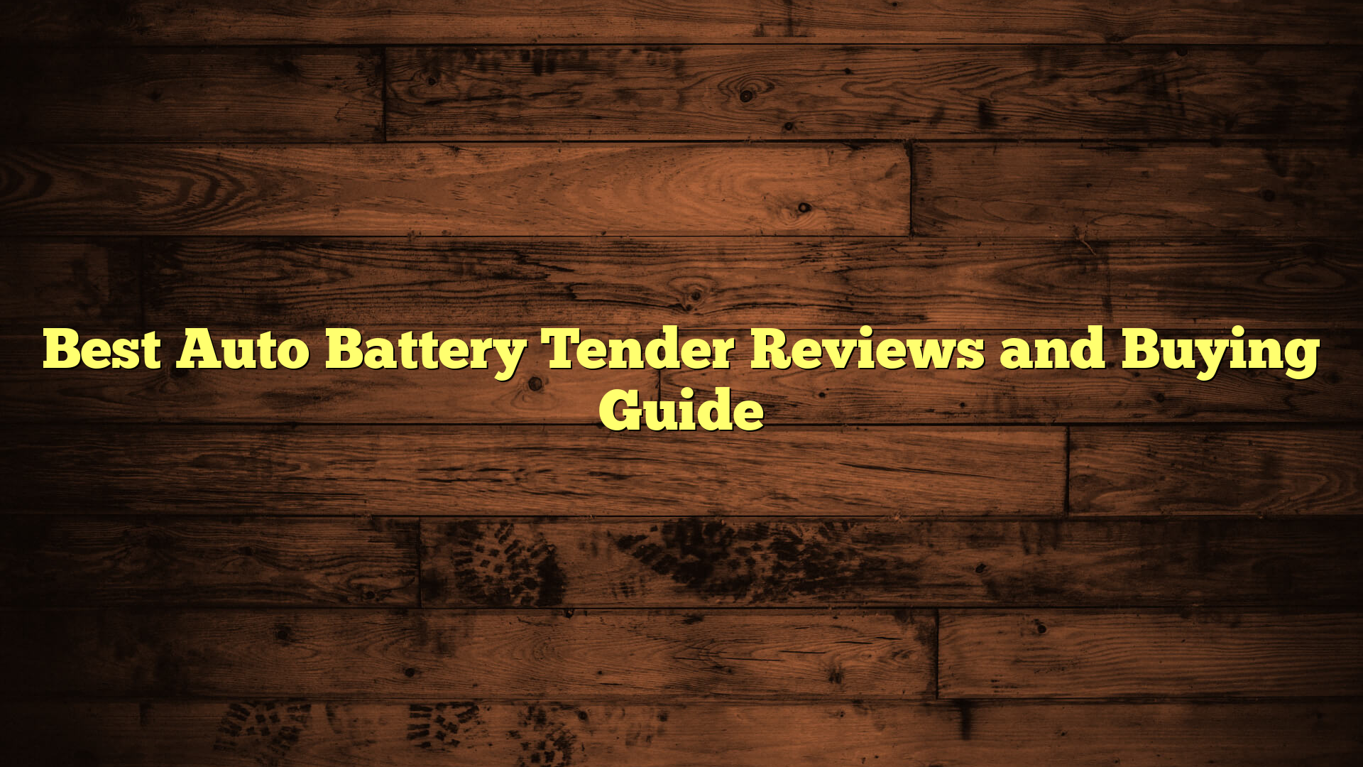 Best Auto Battery Tender Reviews and Buying Guide