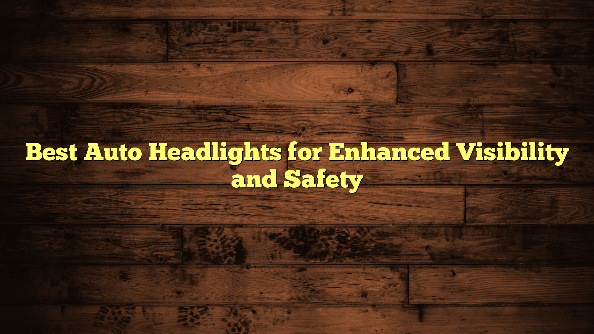 Best Auto Headlights for Enhanced Visibility and Safety
