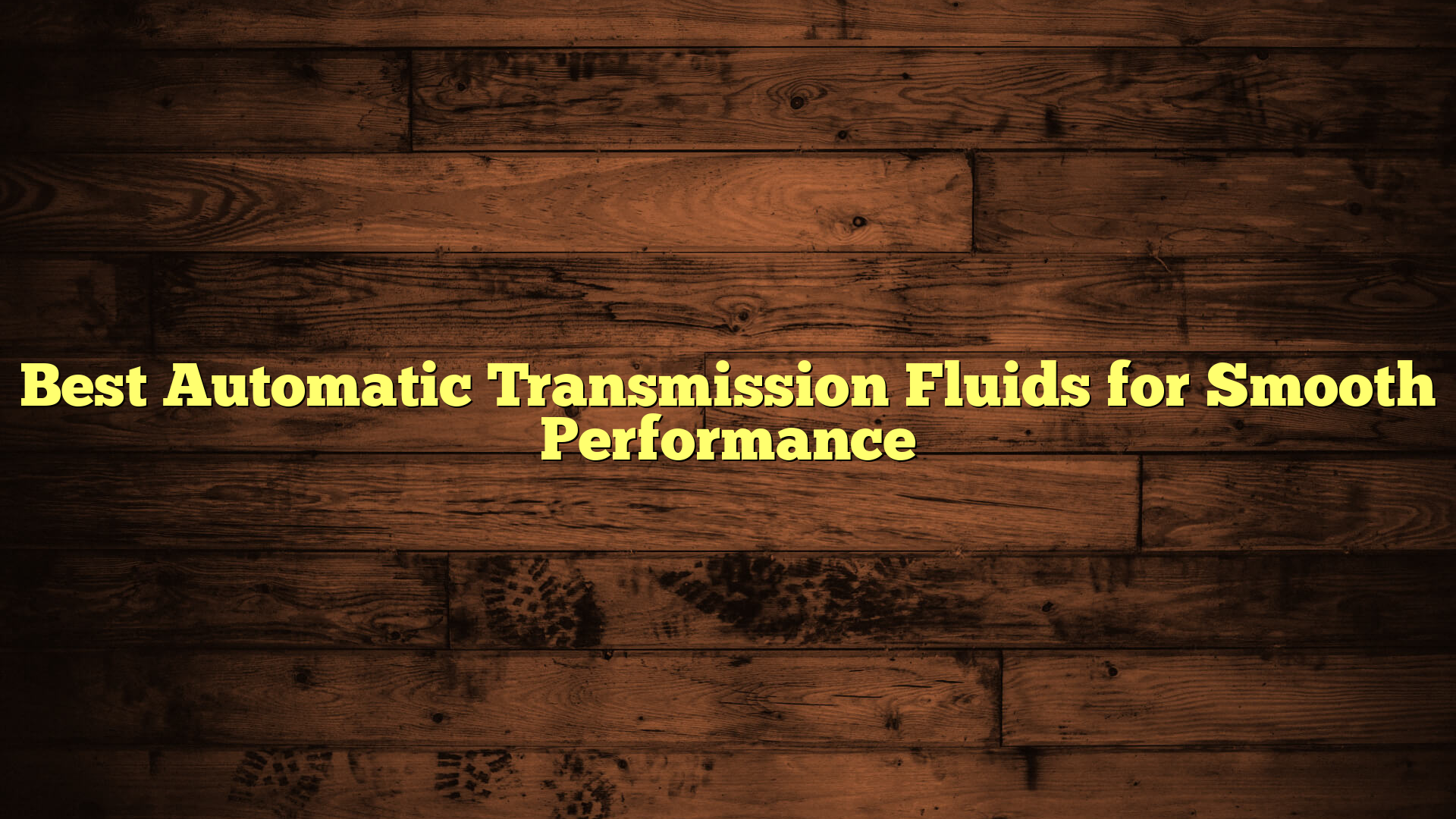 Best Automatic Transmission Fluids for Smooth Performance