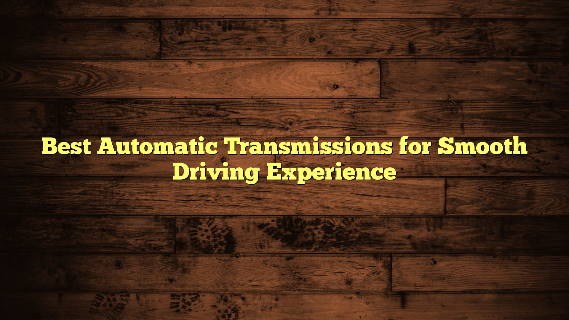Best Automatic Transmissions for Smooth Driving Experience