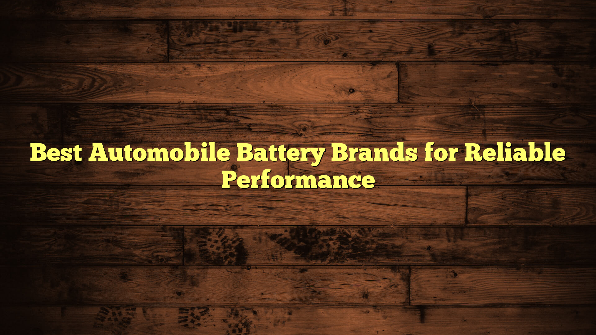 Best Automobile Battery Brands for Reliable Performance