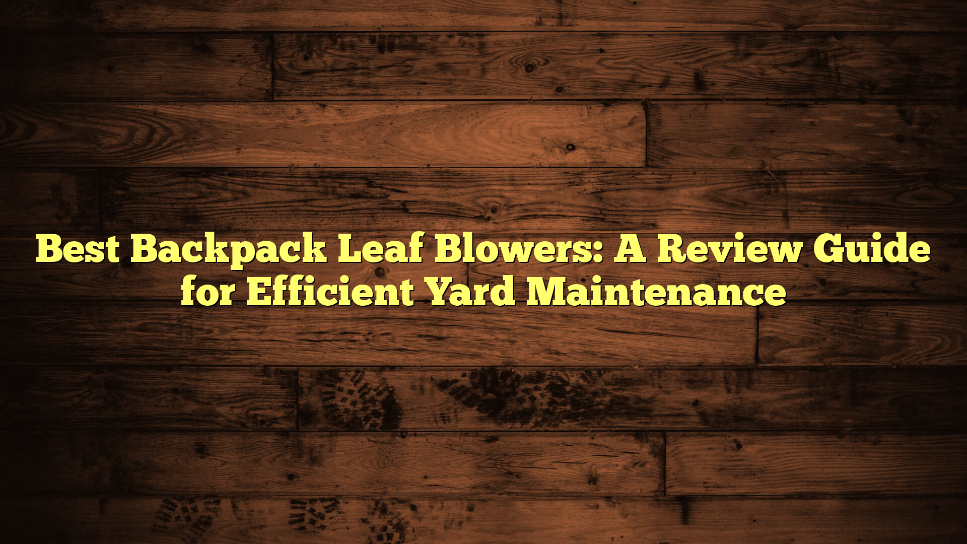 Best Backpack Leaf Blowers: A Review Guide for Efficient Yard Maintenance