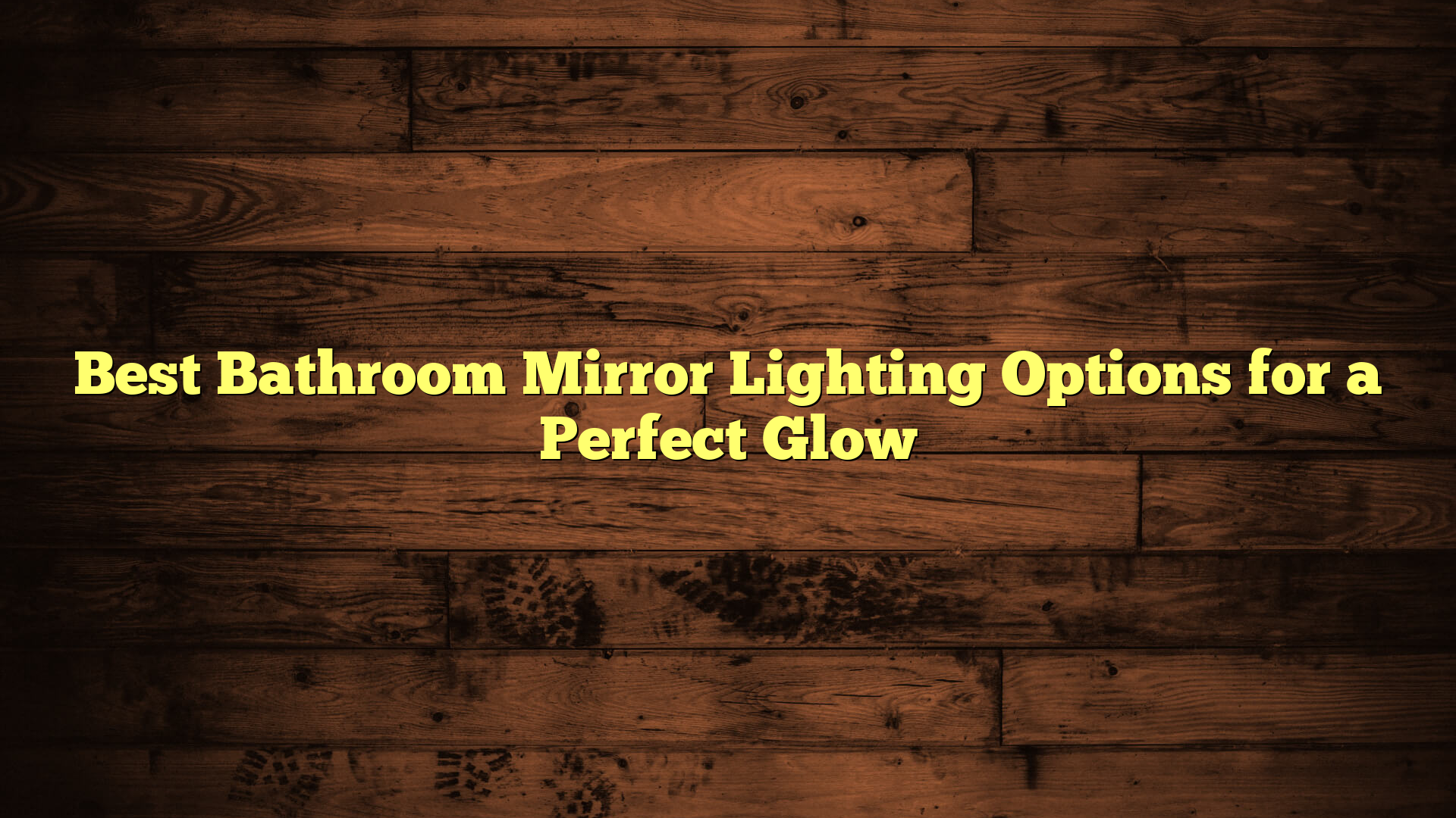 Best Bathroom Mirror Lighting Options for a Perfect Glow