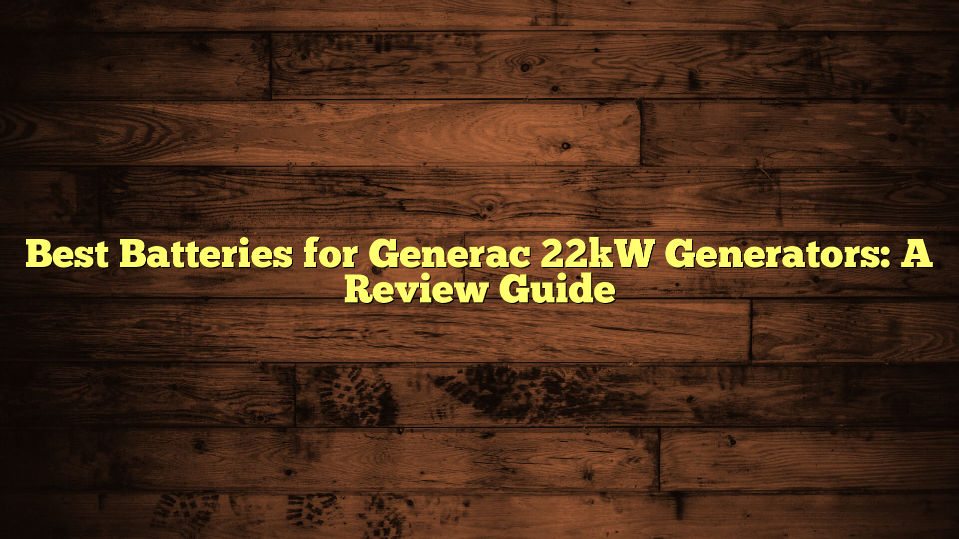 Best Batteries for Generac 22kW Generators: A Review Guide