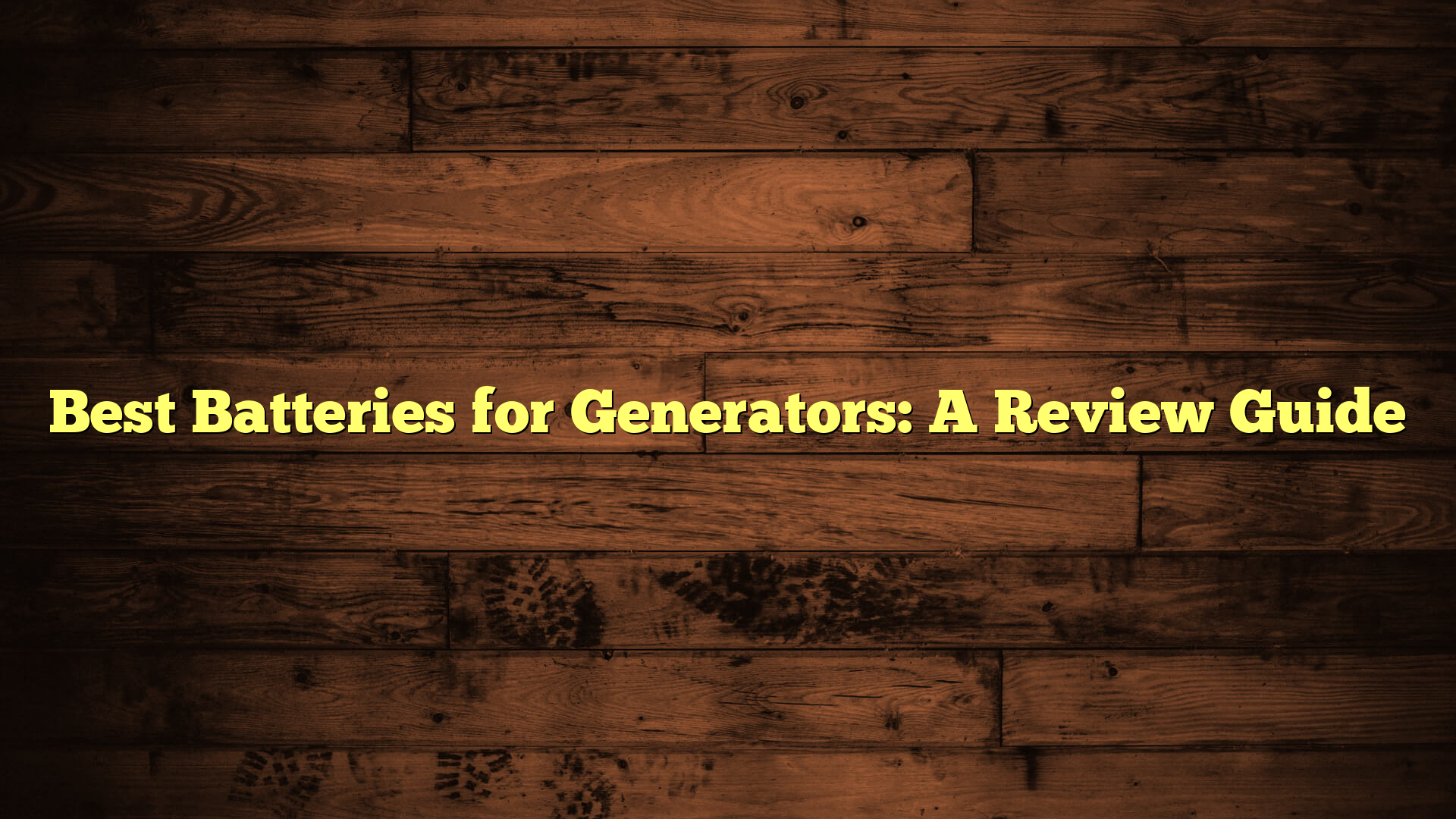 Best Batteries for Generators: A Review Guide
