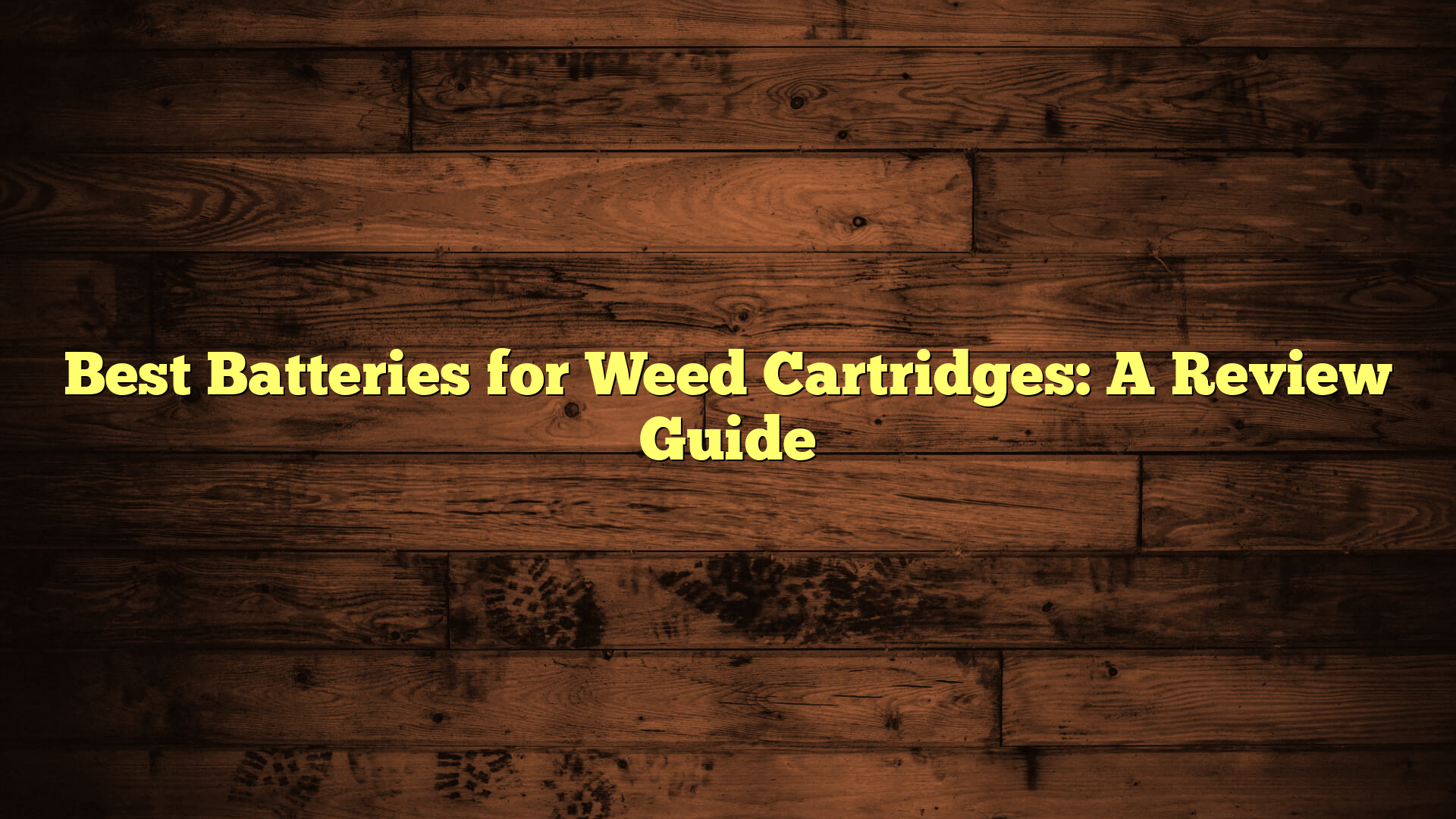 Best Batteries for Weed Cartridges: A Review Guide