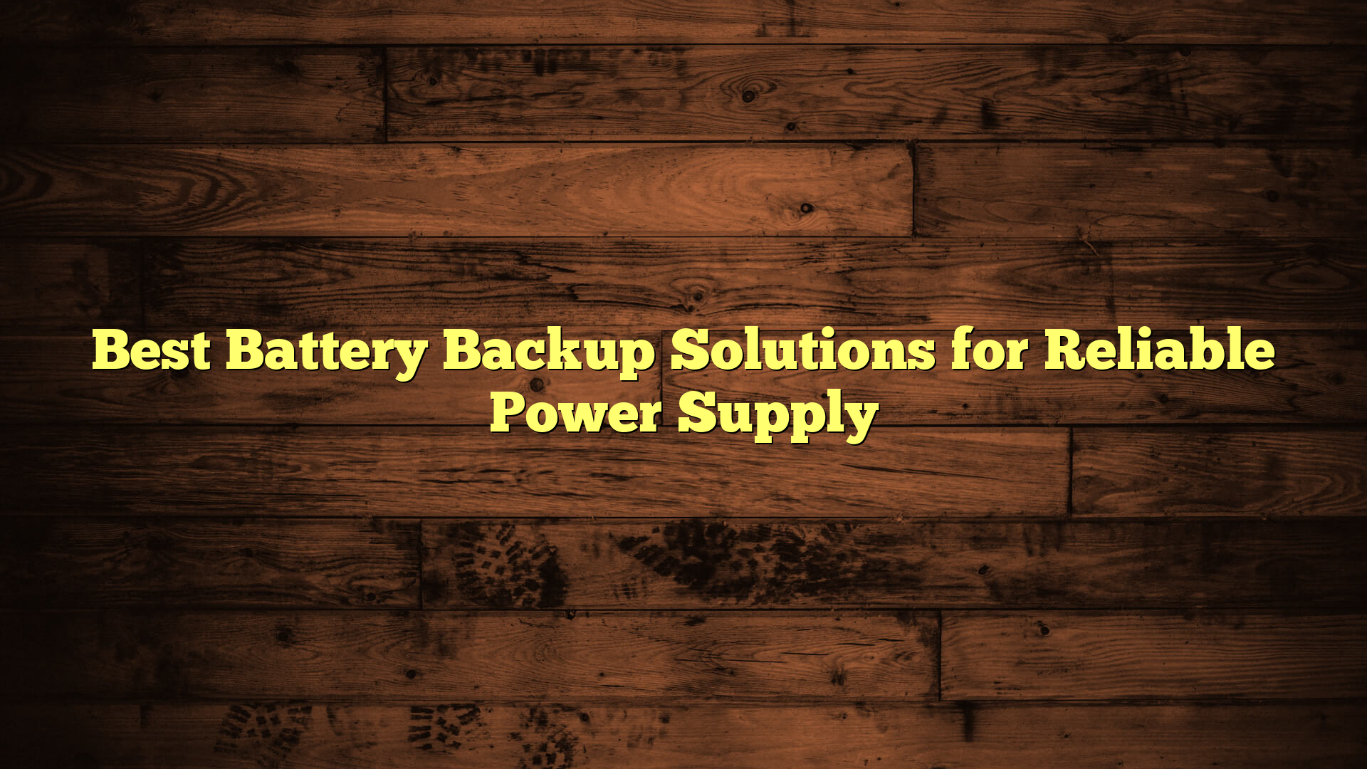 Best Battery Backup Solutions for Reliable Power Supply