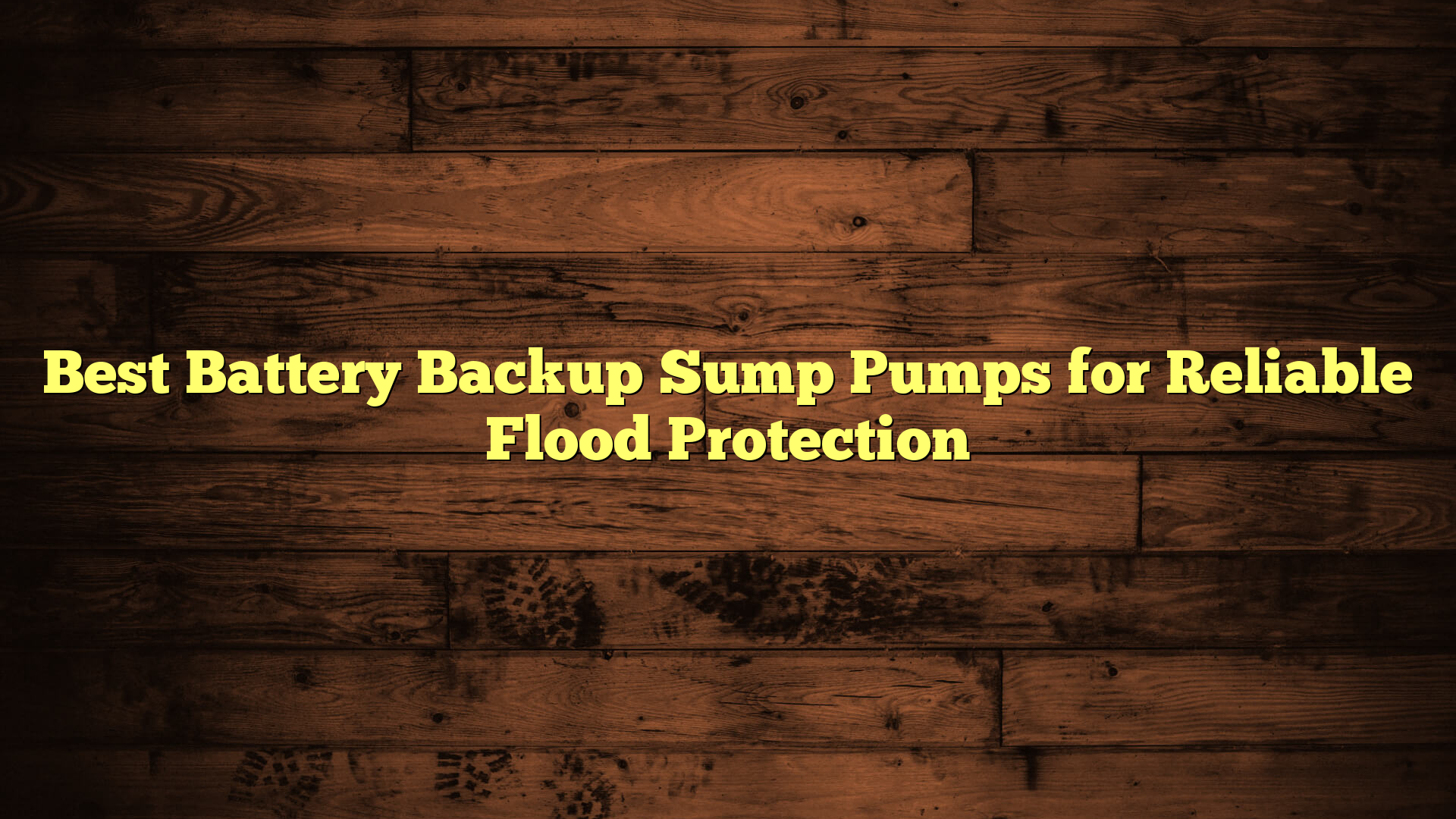 Best Battery Backup Sump Pumps for Reliable Flood Protection