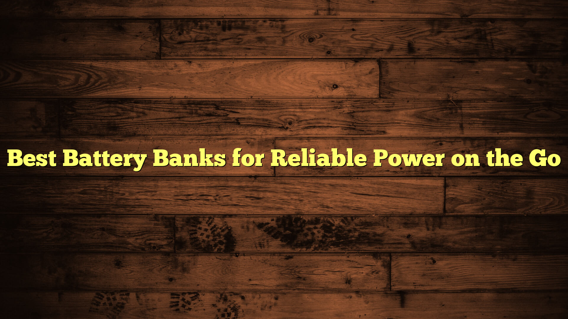 Best Battery Banks for Reliable Power on the Go