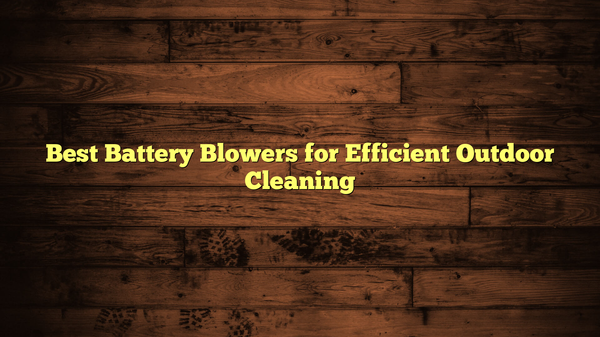 Best Battery Blowers for Efficient Outdoor Cleaning