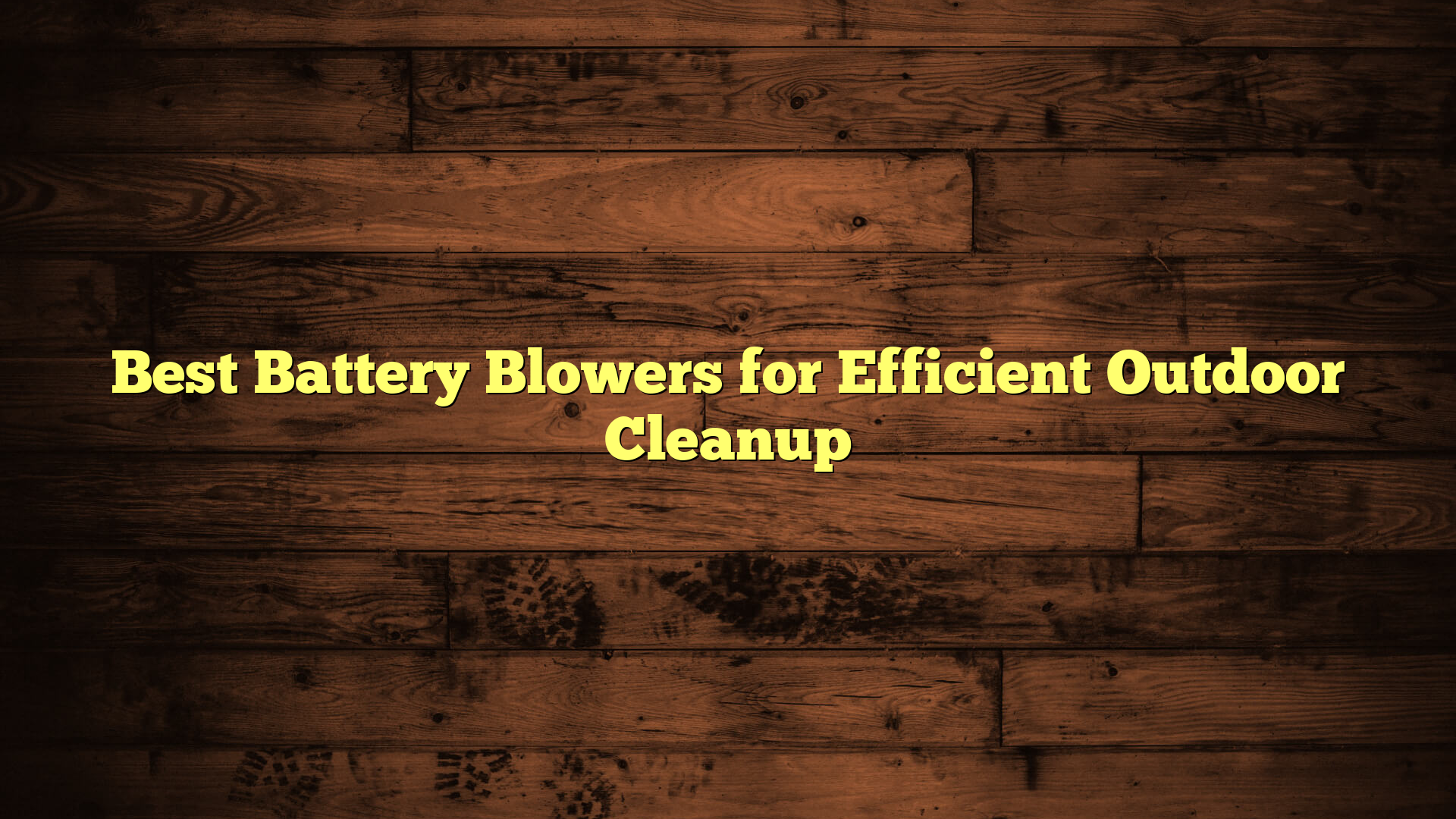 Best Battery Blowers for Efficient Outdoor Cleanup