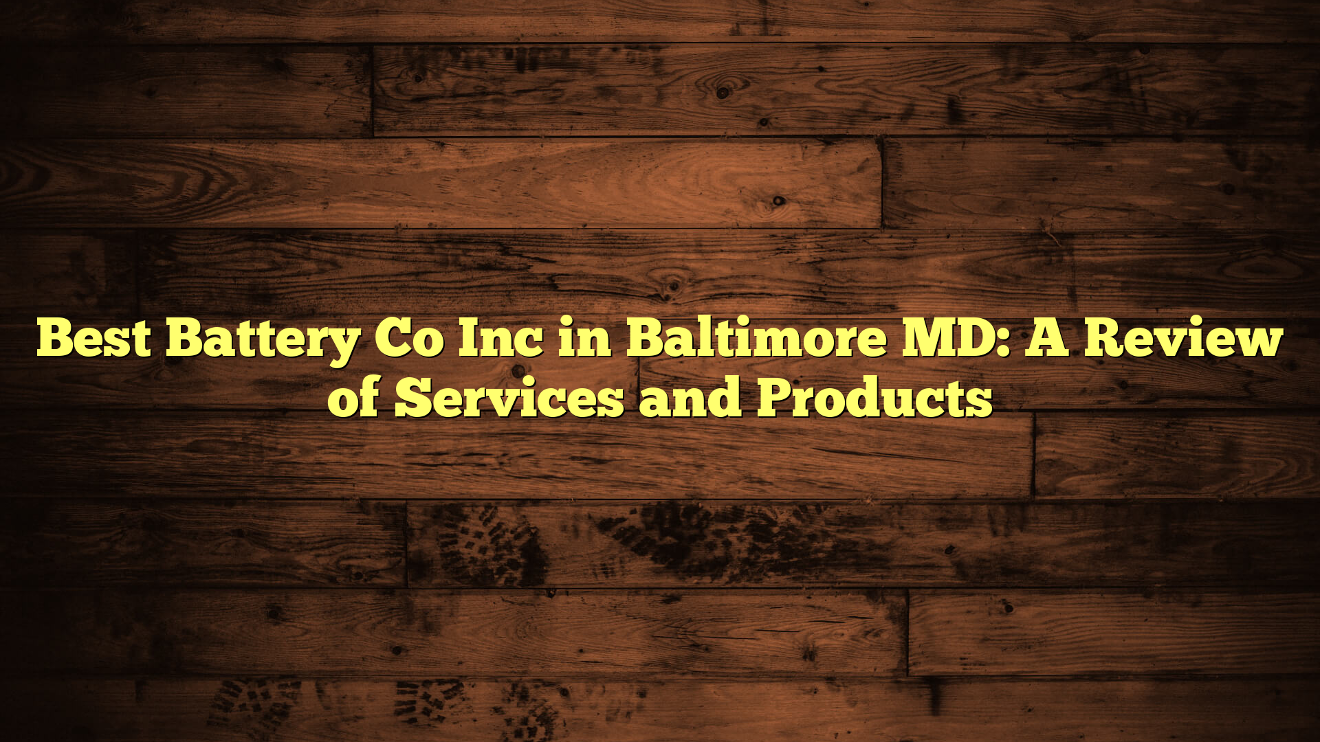 Best Battery Co Inc in Baltimore MD: A Review of Services and Products