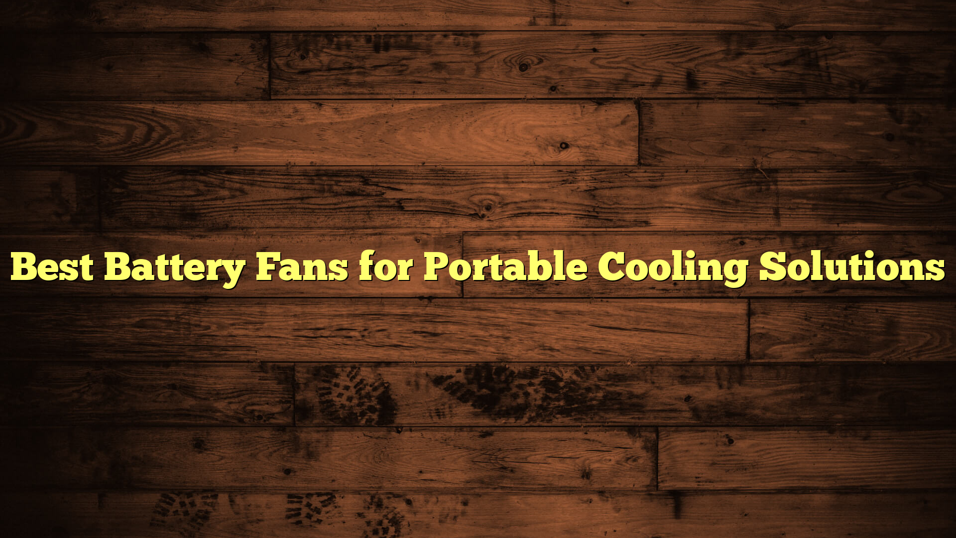 Best Battery Fans for Portable Cooling Solutions