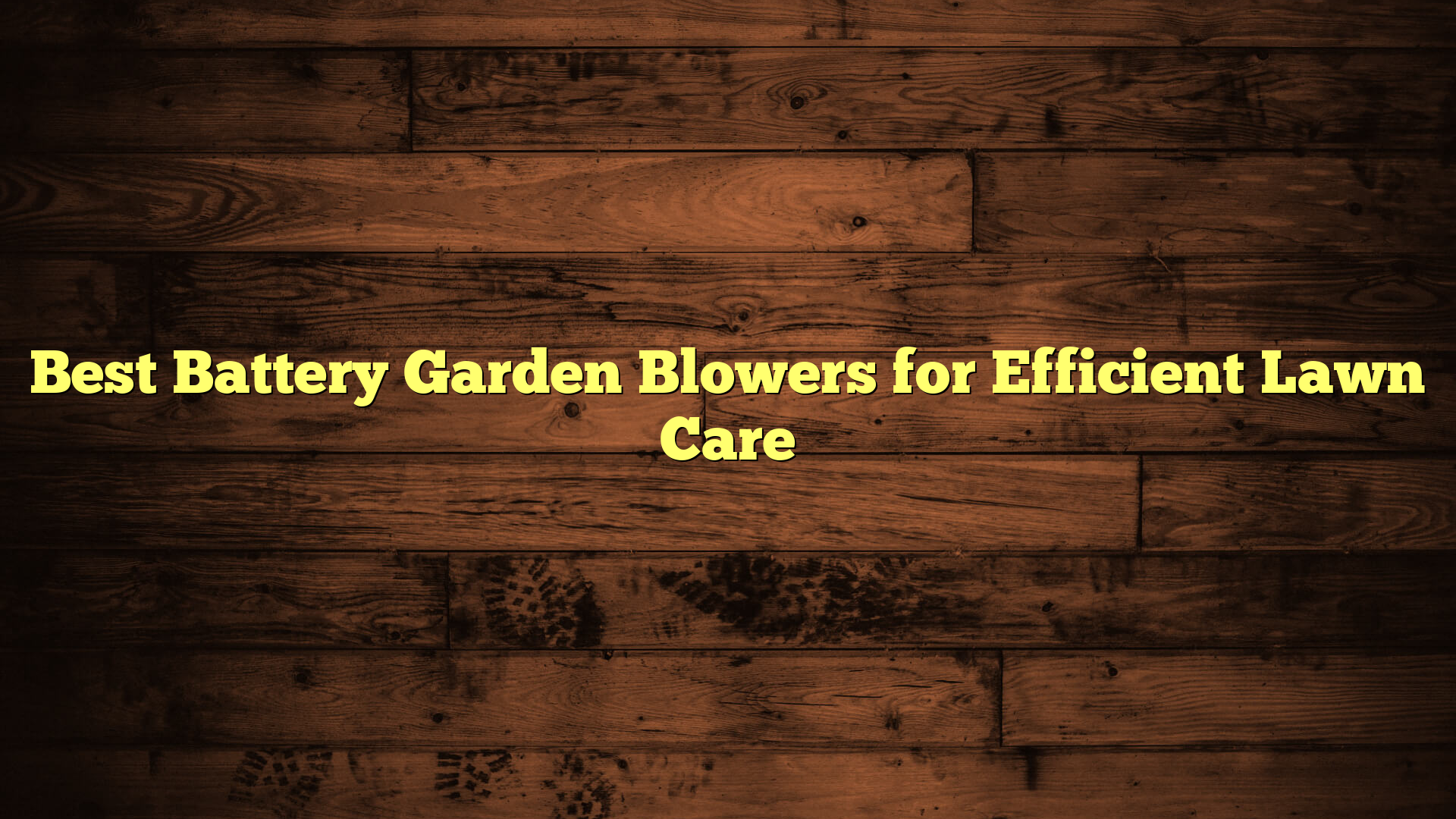Best Battery Garden Blowers for Efficient Lawn Care
