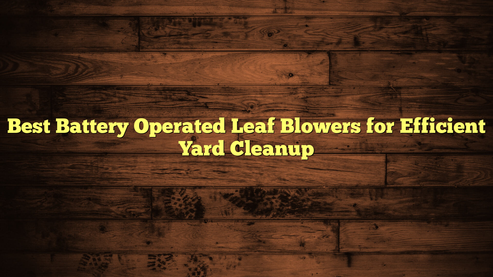 Best Battery Operated Leaf Blowers for Efficient Yard Cleanup