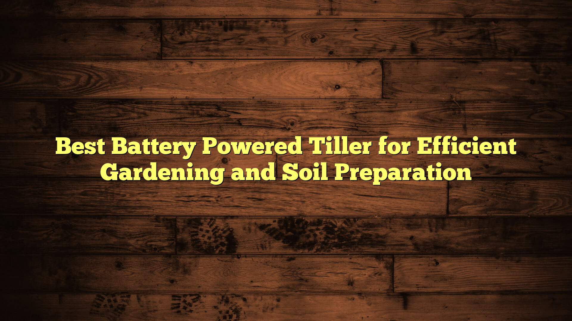 Best Battery Powered Tiller for Efficient Gardening and Soil Preparation
