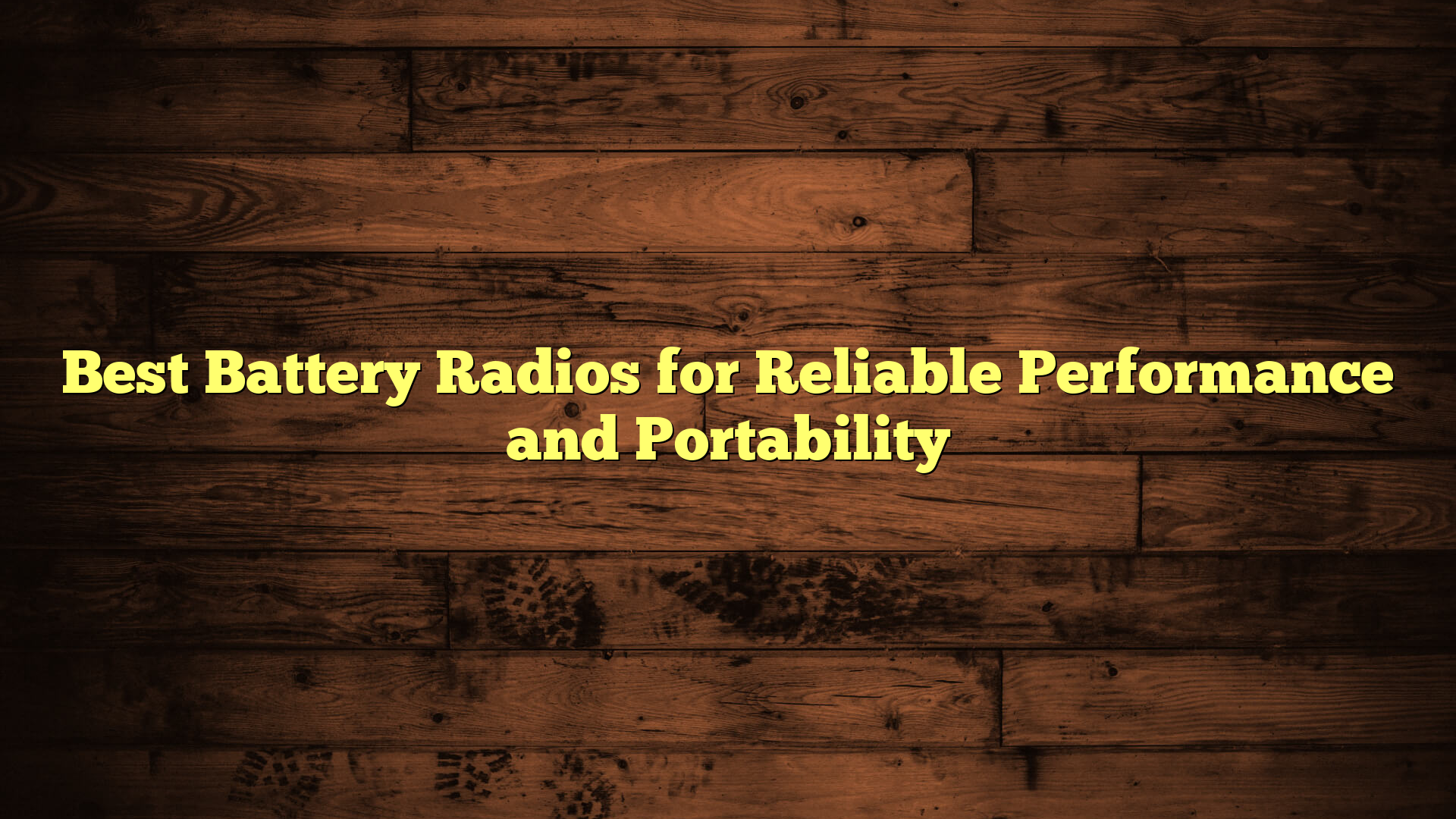 Best Battery Radios for Reliable Performance and Portability