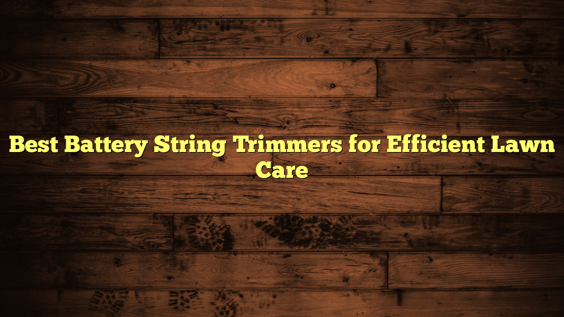 Best Battery String Trimmers for Efficient Lawn Care