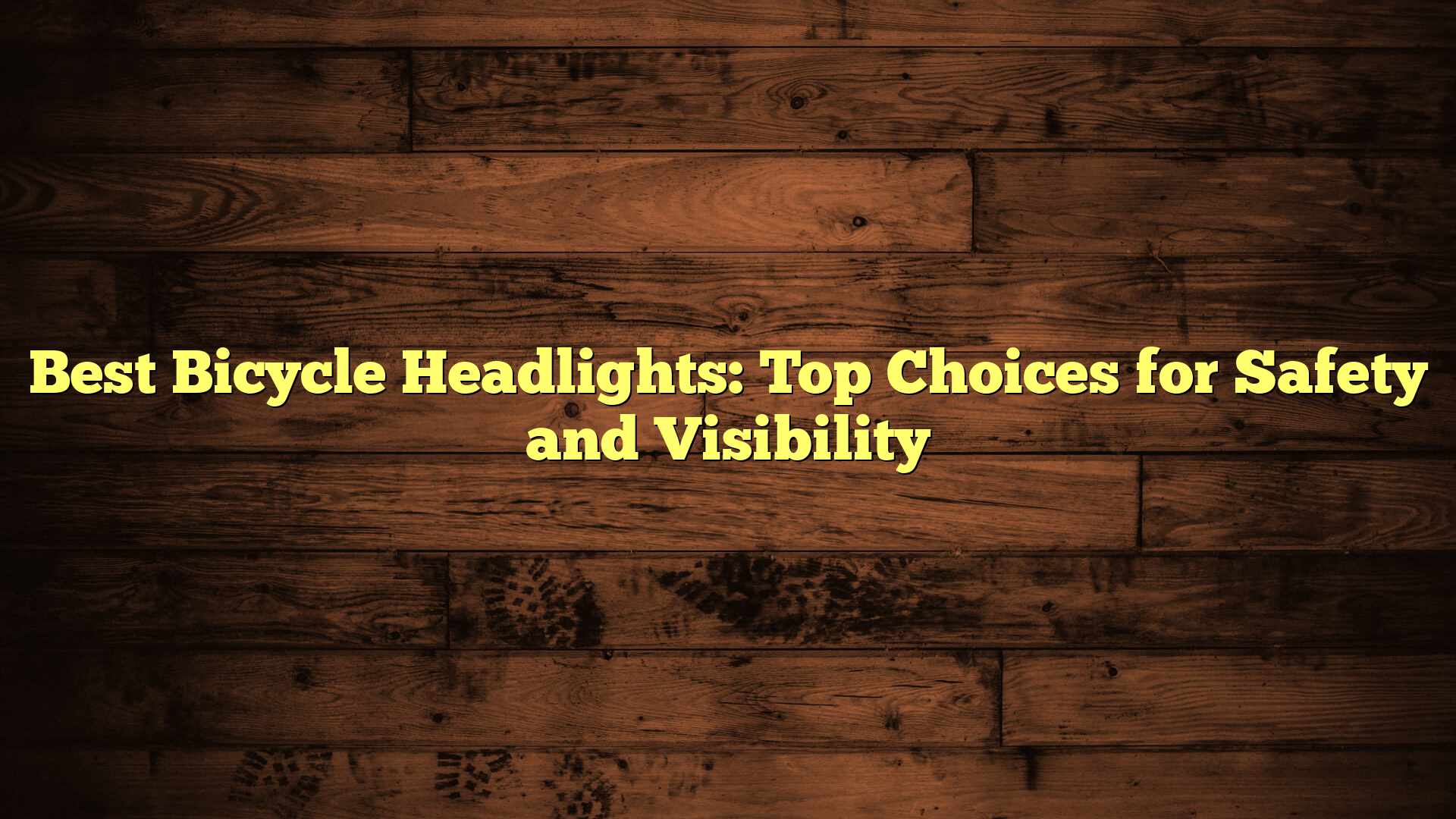 Best Bicycle Headlights: Top Choices for Safety and Visibility