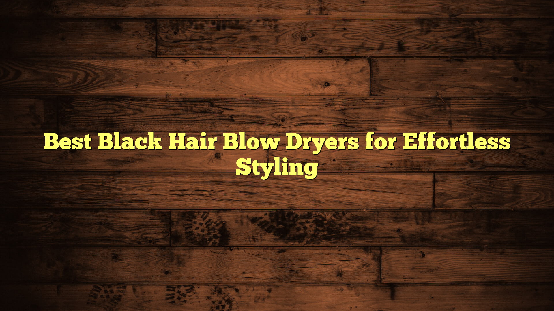 Best Black Hair Blow Dryers for Effortless Styling