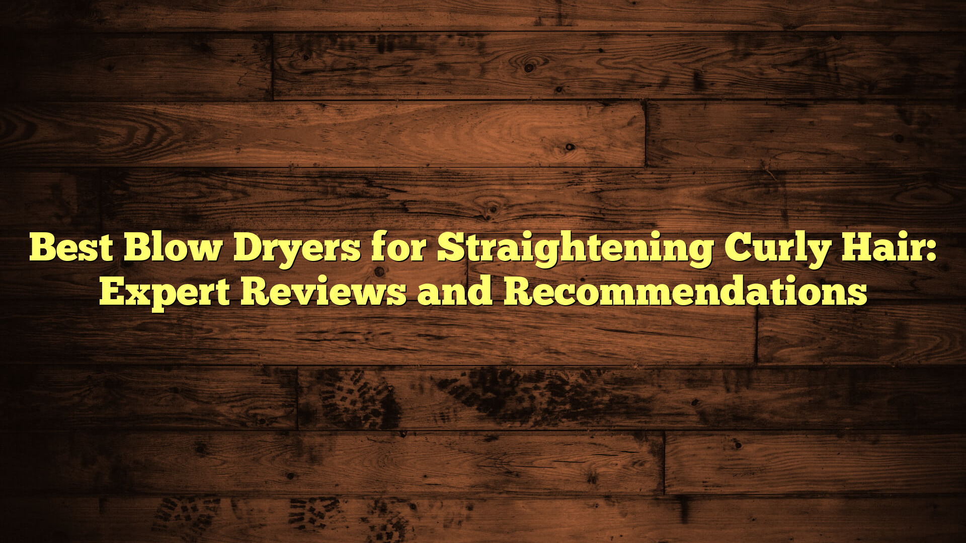 Best Blow Dryers for Straightening Curly Hair: Expert Reviews and Recommendations