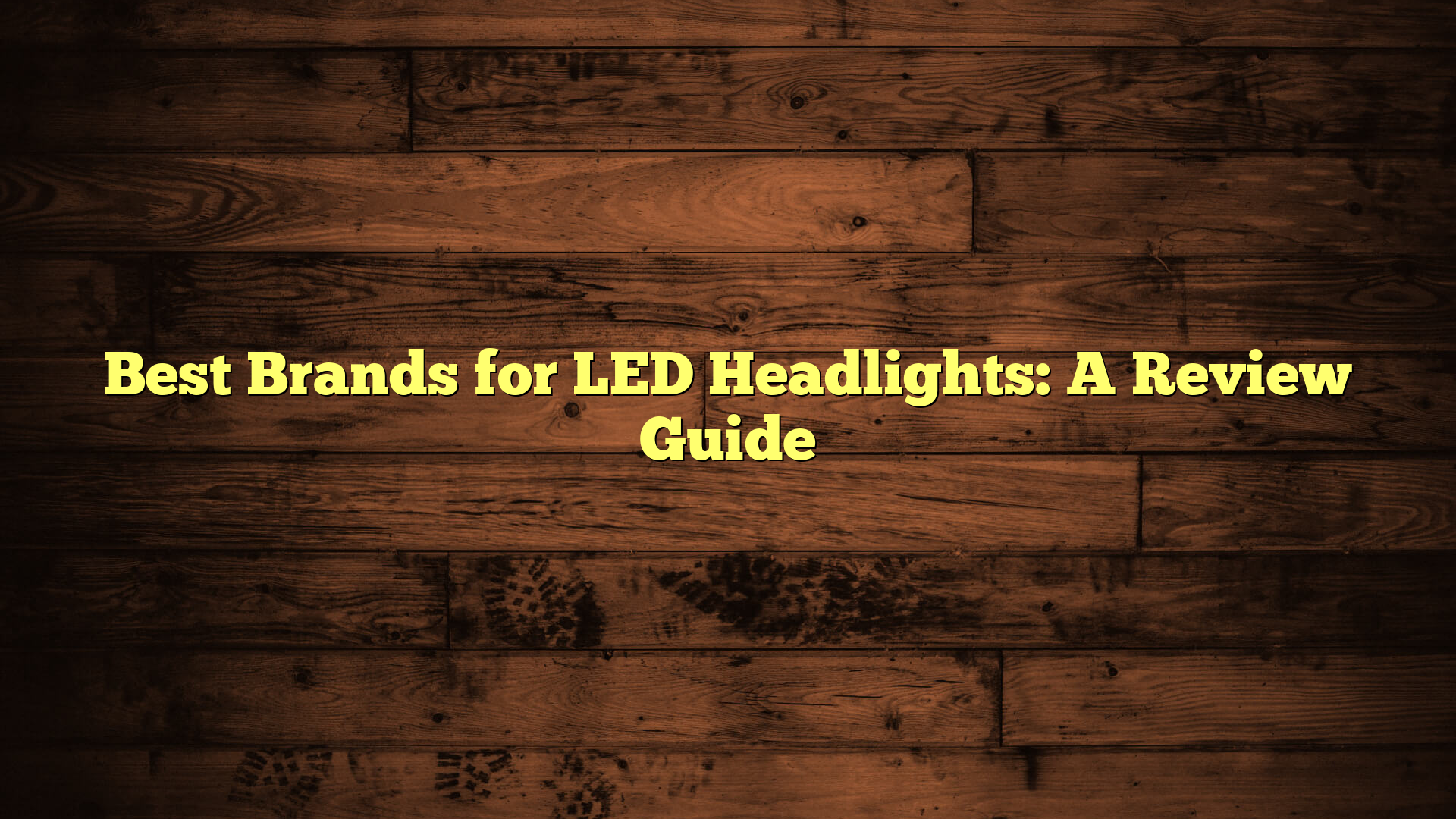 Best Brands for LED Headlights: A Review Guide