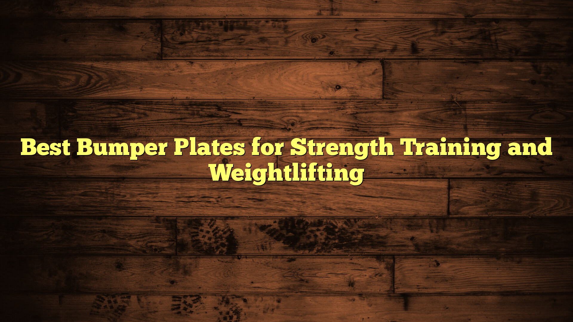 Best Bumper Plates for Strength Training and Weightlifting