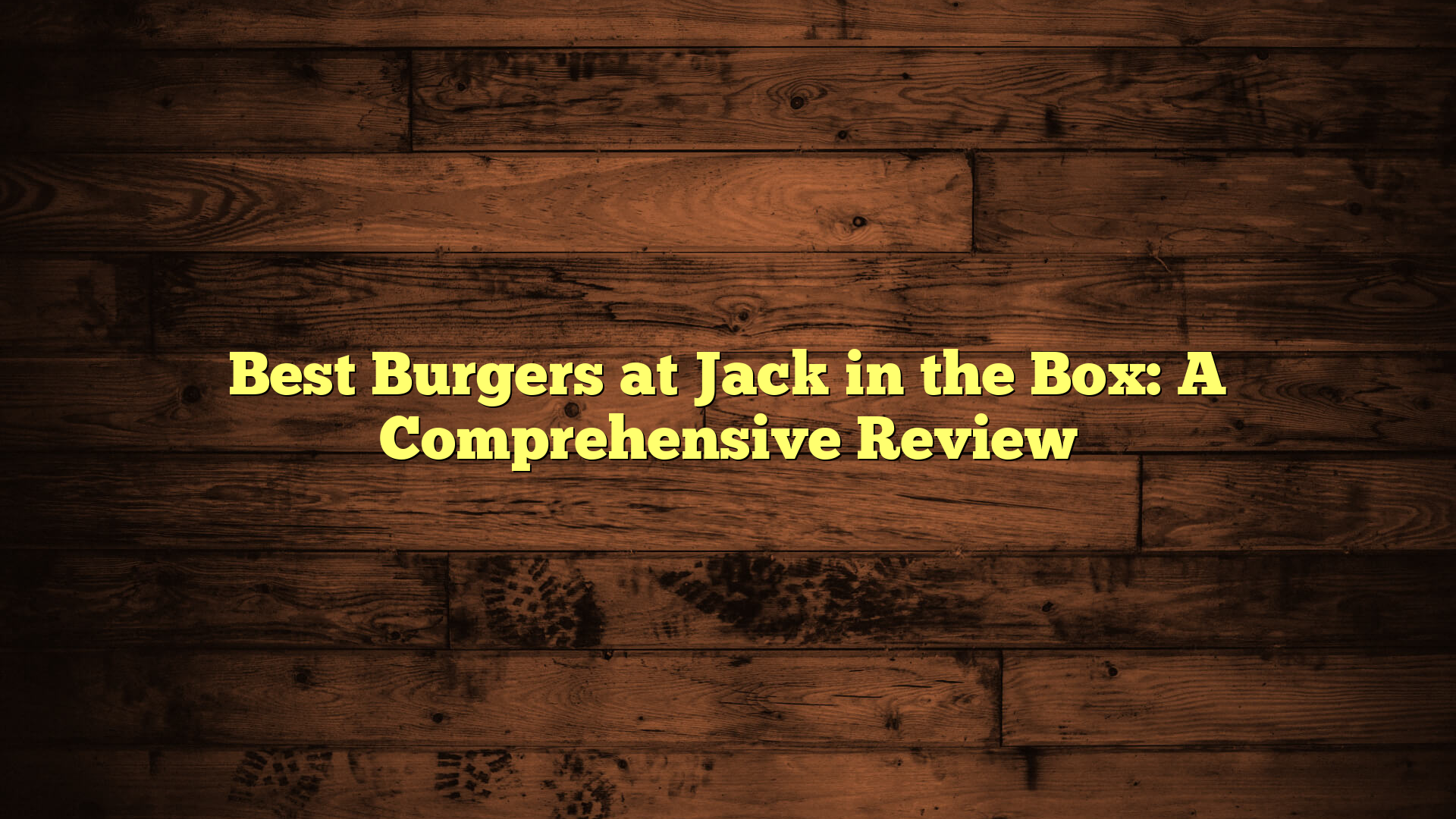 Best Burgers at Jack in the Box: A Comprehensive Review