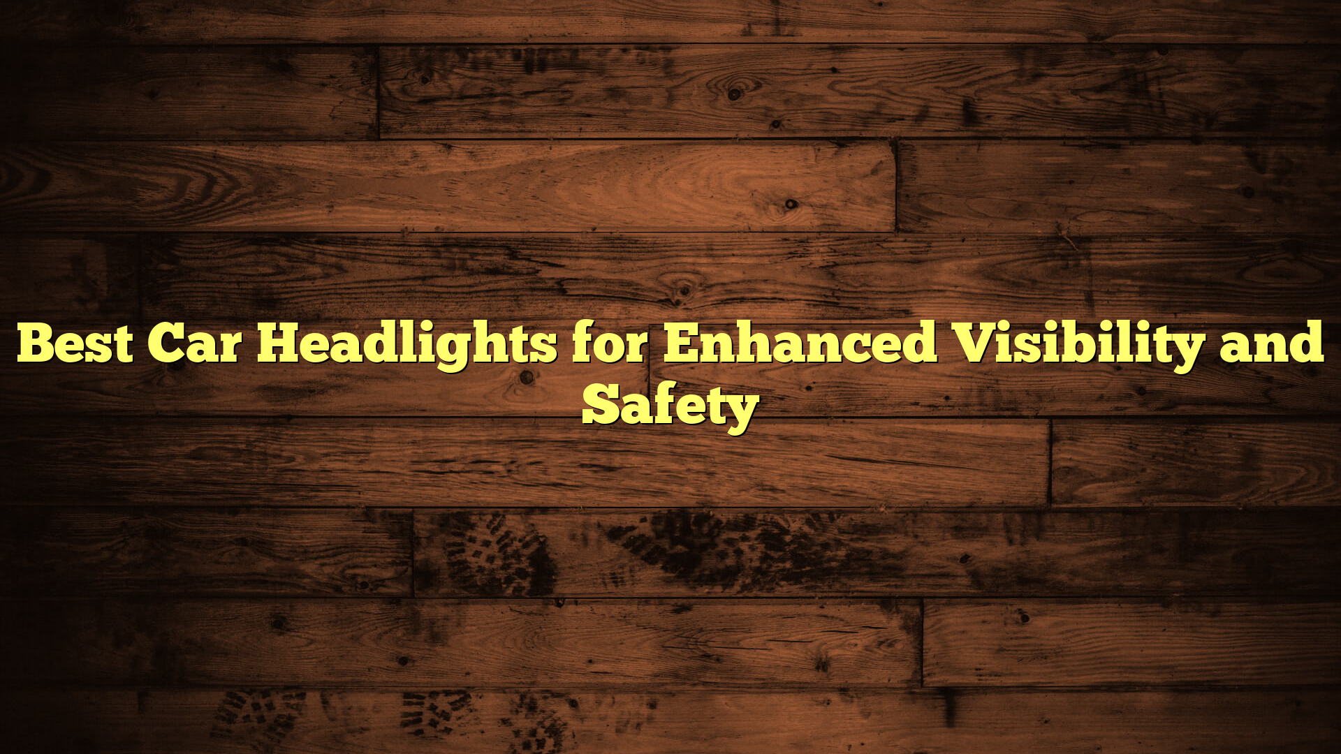 Best Car Headlights for Enhanced Visibility and Safety