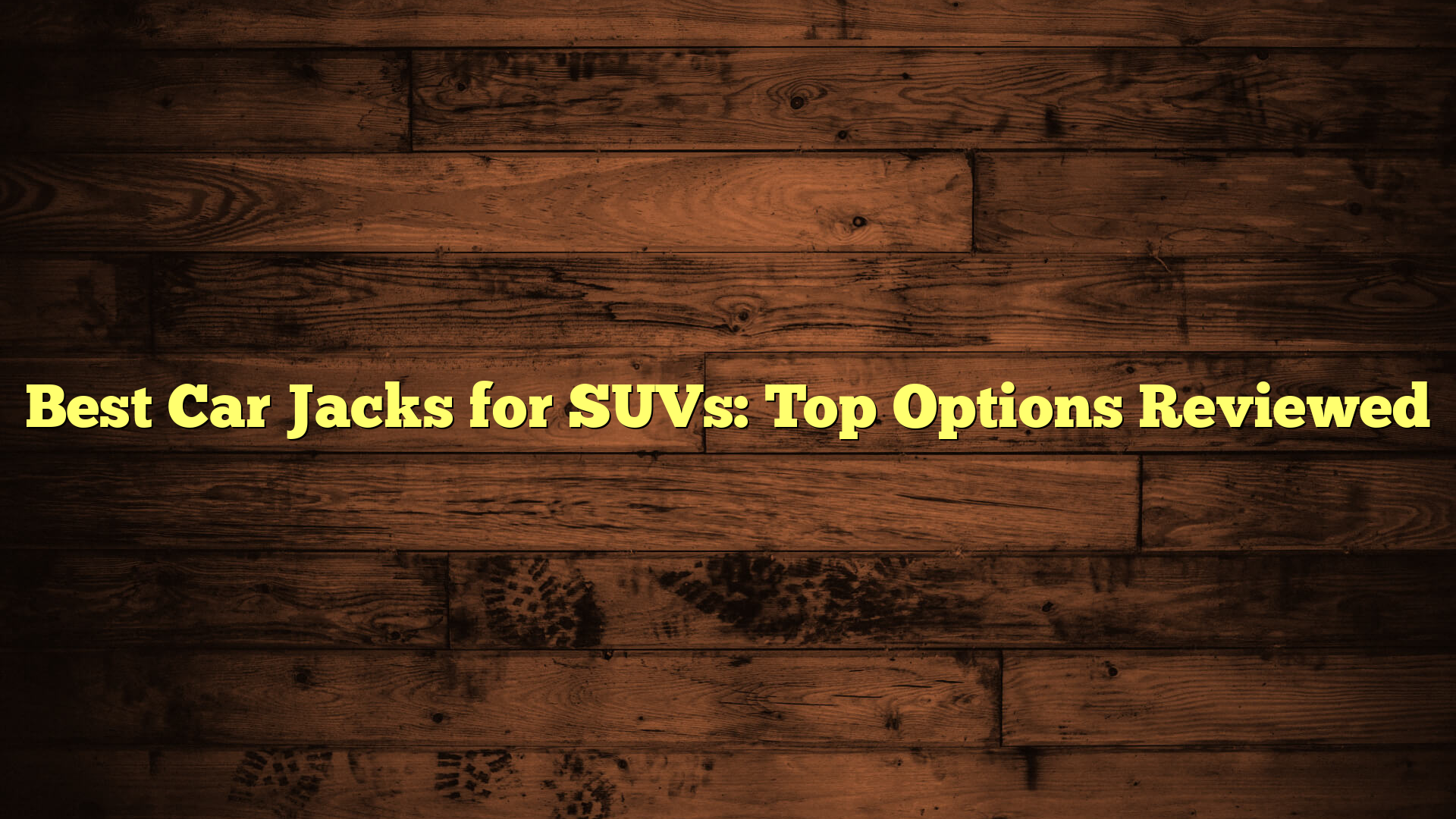 Best Car Jacks for SUVs: Top Options Reviewed