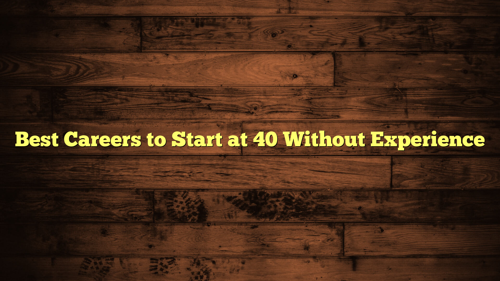 Best Careers to Start at 40 Without Experience