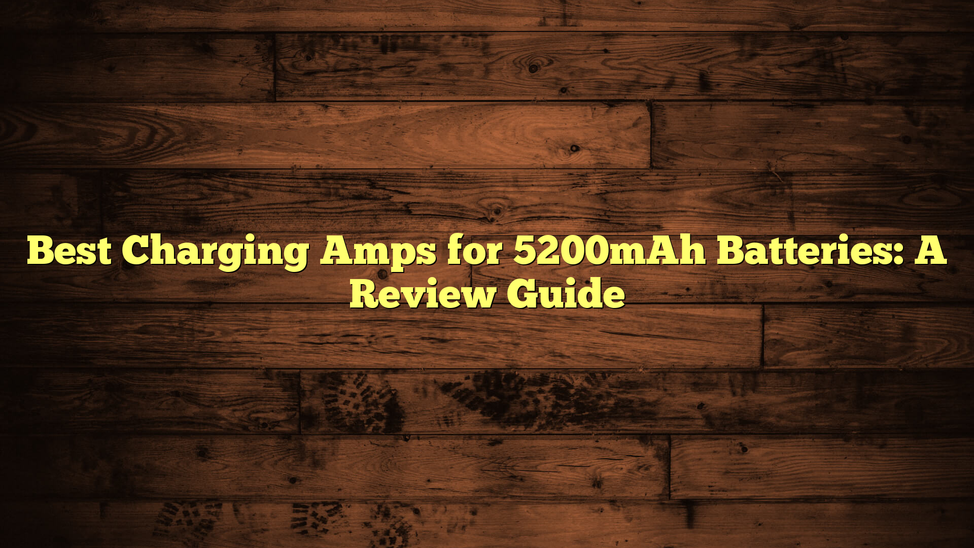 Best Charging Amps for 5200mAh Batteries: A Review Guide