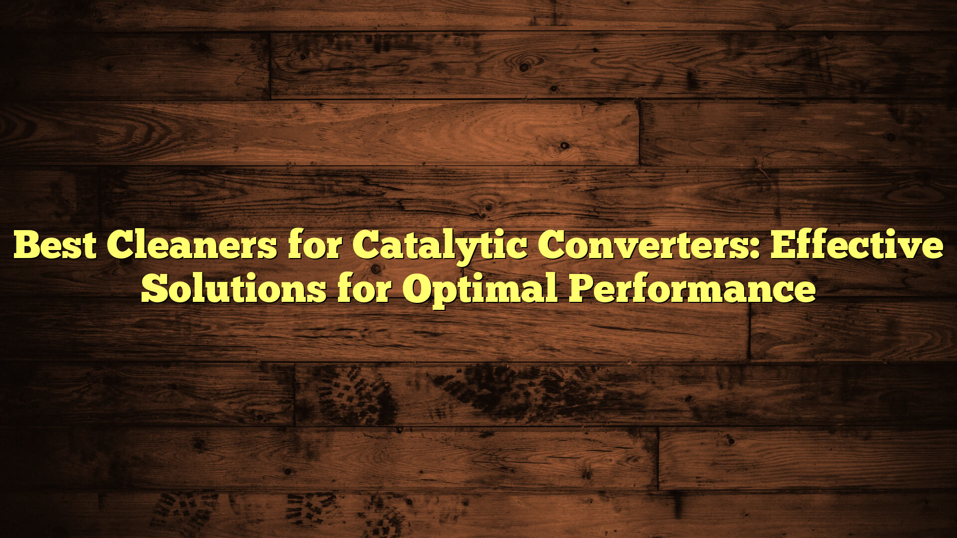 Best Cleaners for Catalytic Converters: Effective Solutions for Optimal Performance