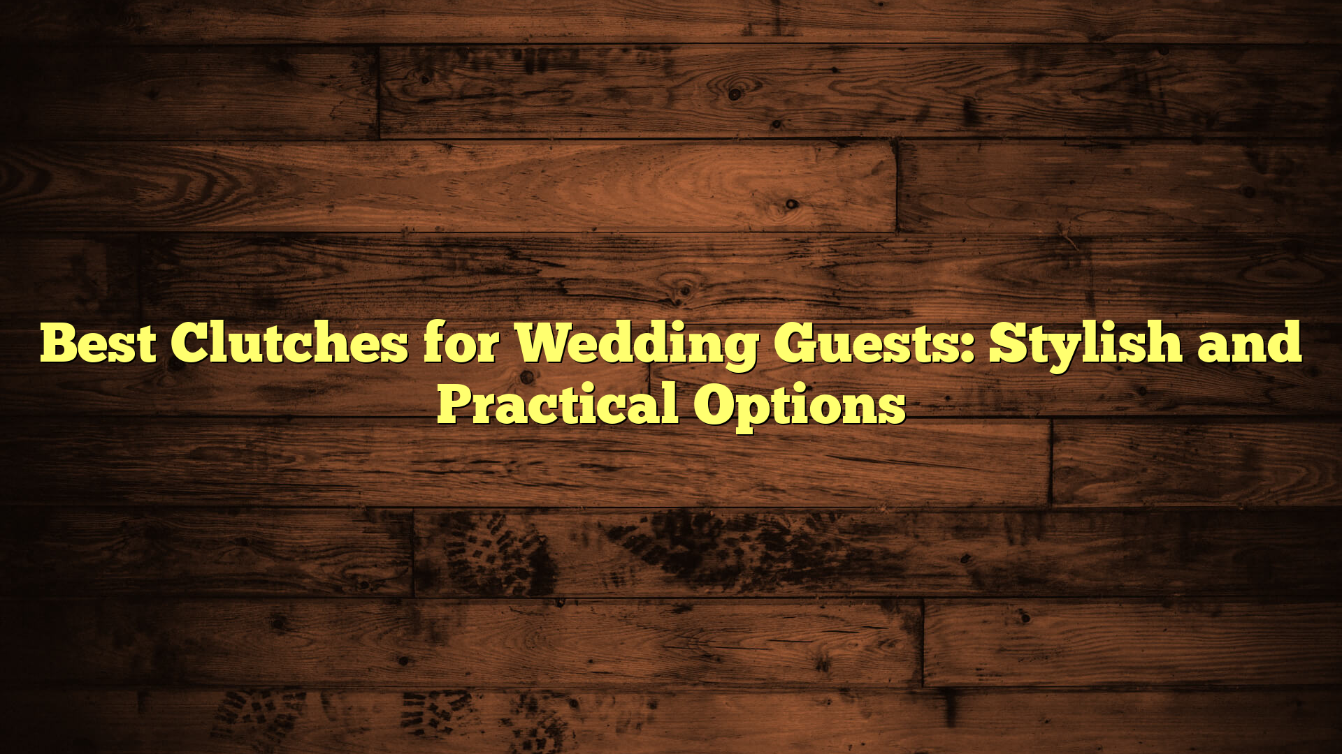Best Clutches for Wedding Guests: Stylish and Practical Options