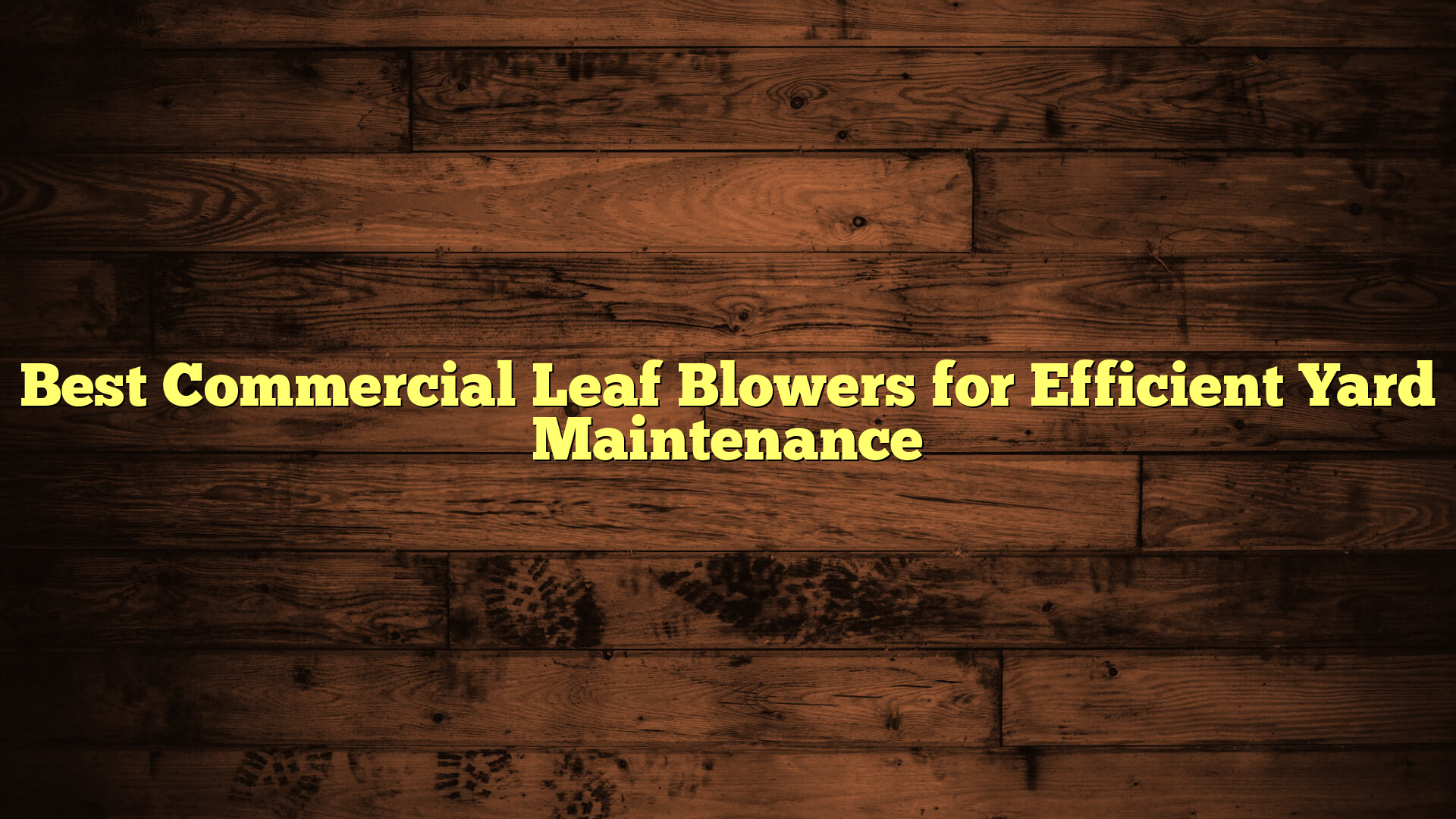 Best Commercial Leaf Blowers for Efficient Yard Maintenance