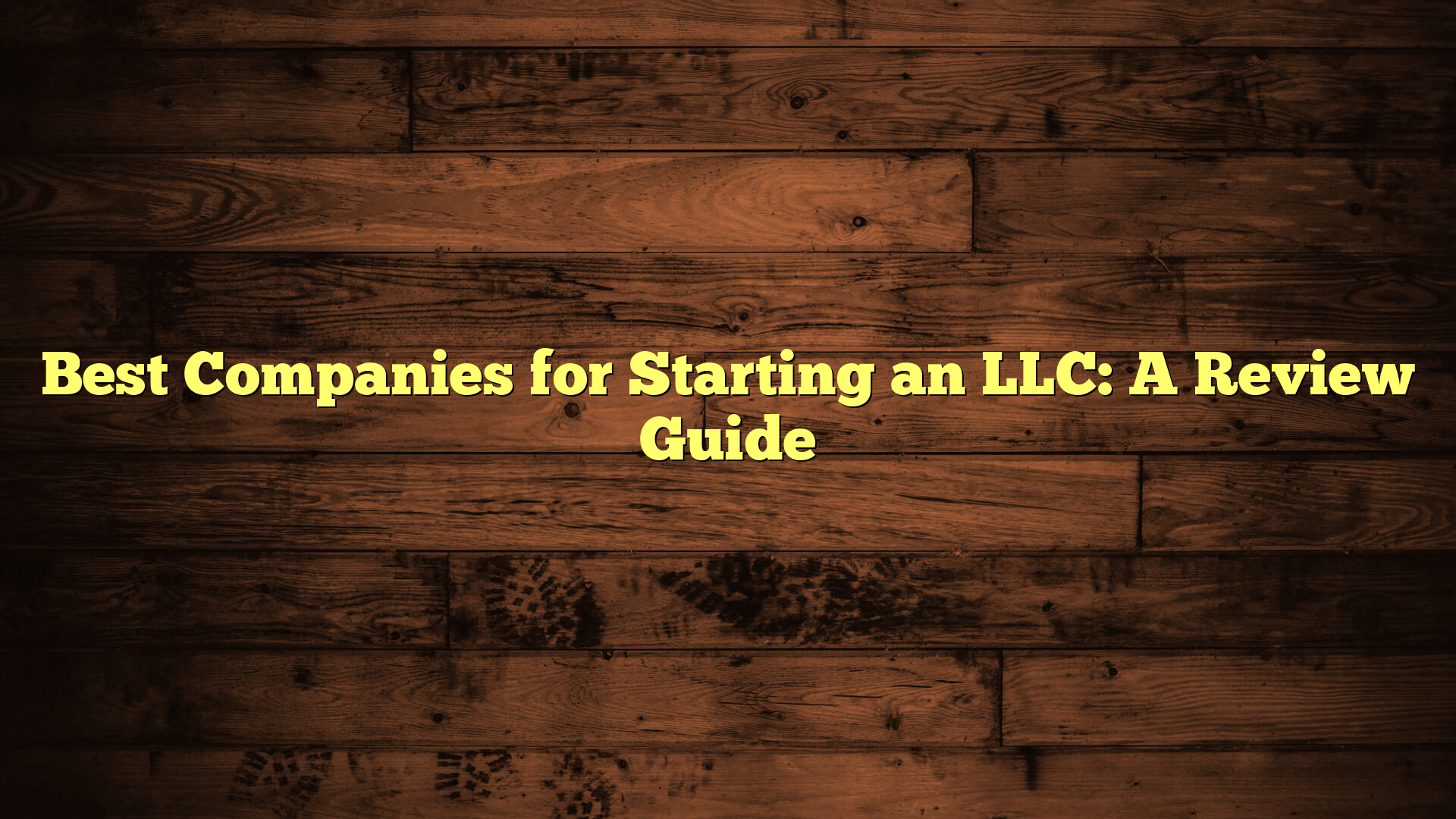 Best Companies for Starting an LLC: A Review Guide