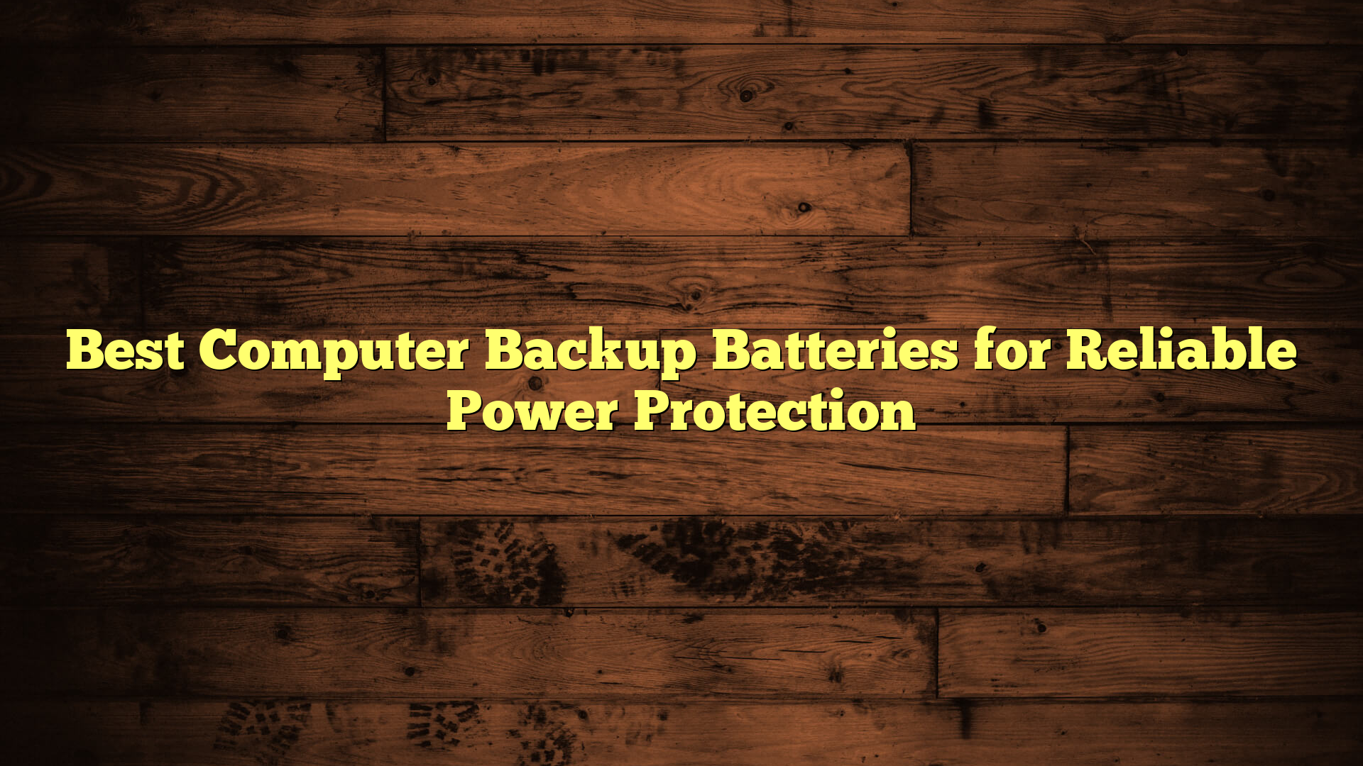 Best Computer Backup Batteries for Reliable Power Protection