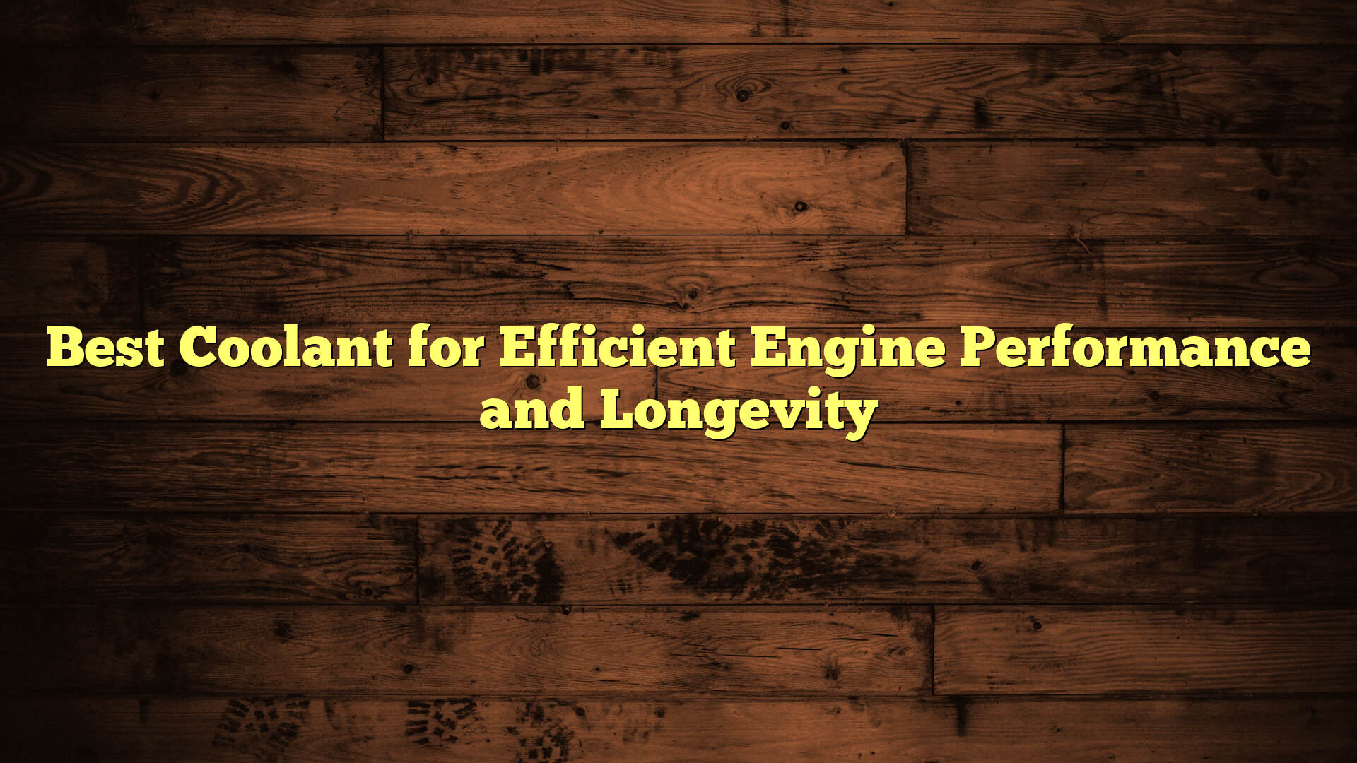 Best Coolant for Efficient Engine Performance and Longevity