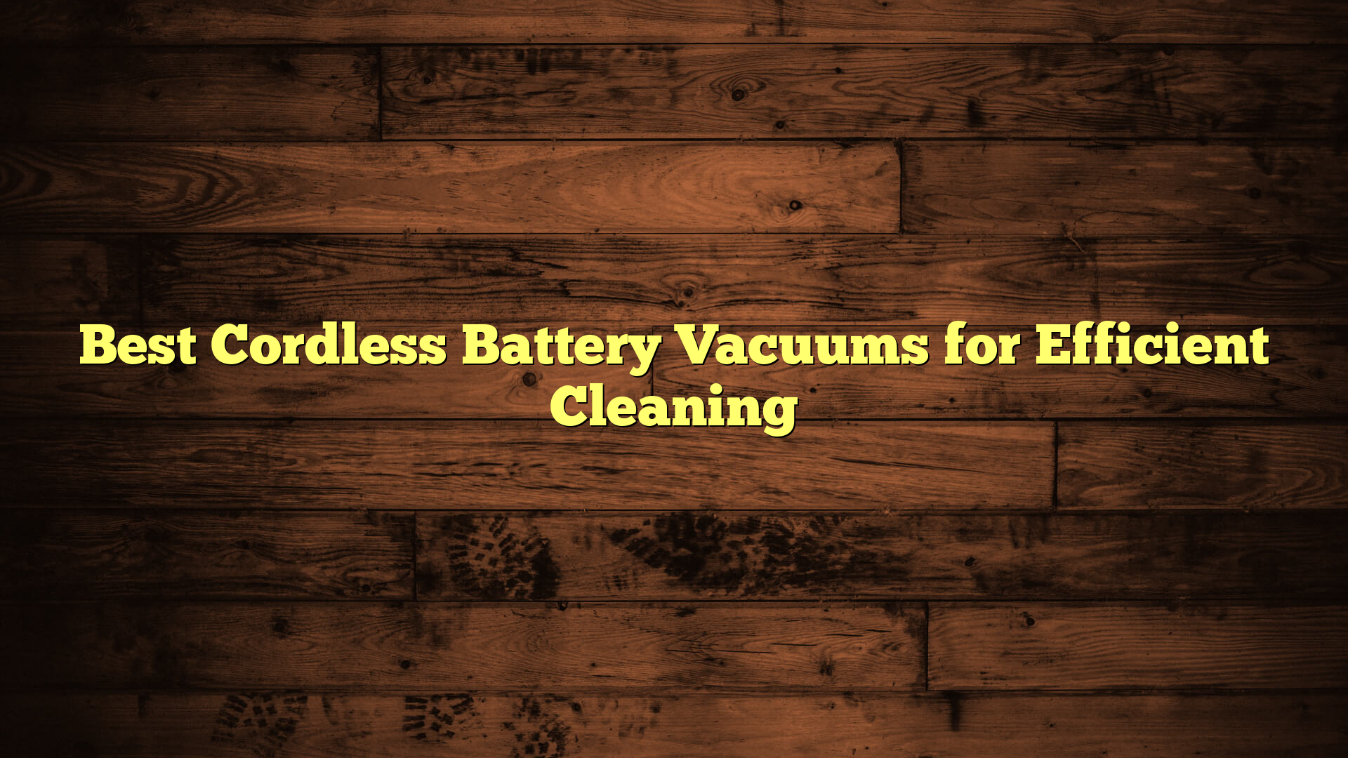 Best Cordless Battery Vacuums for Efficient Cleaning