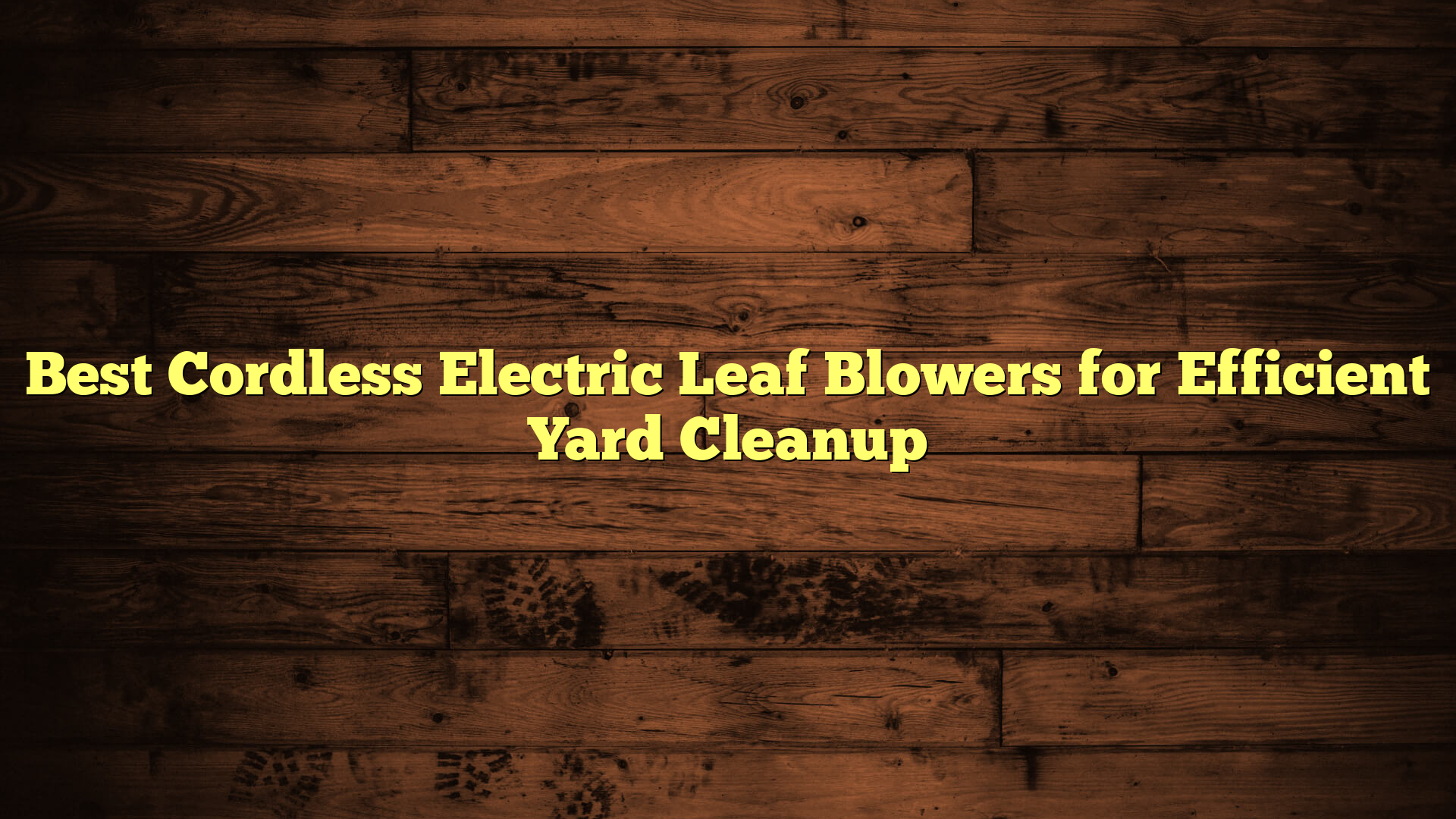 Best Cordless Electric Leaf Blowers for Efficient Yard Cleanup